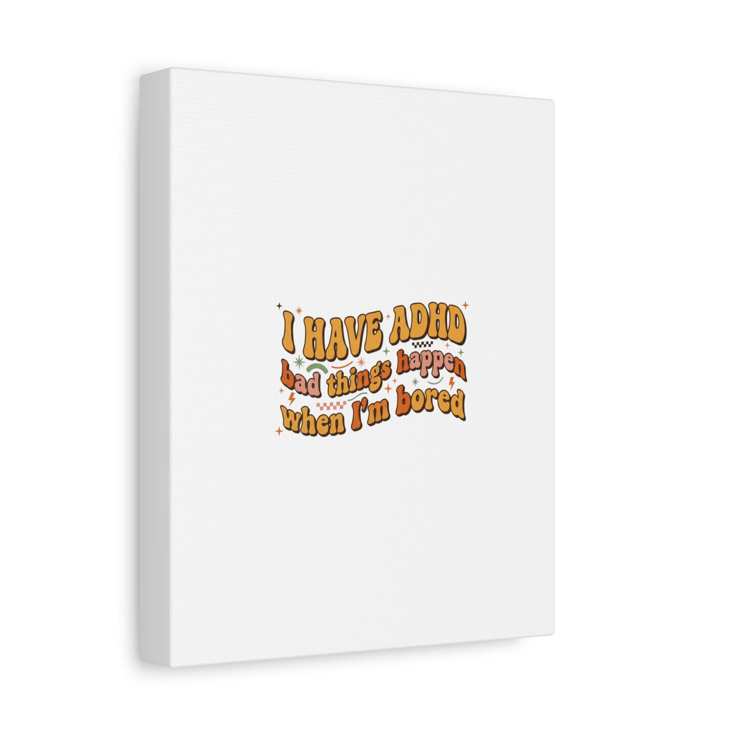 I Have ADHD funny affirmation Canvas | Neurodiversity, ADHD acceptance
