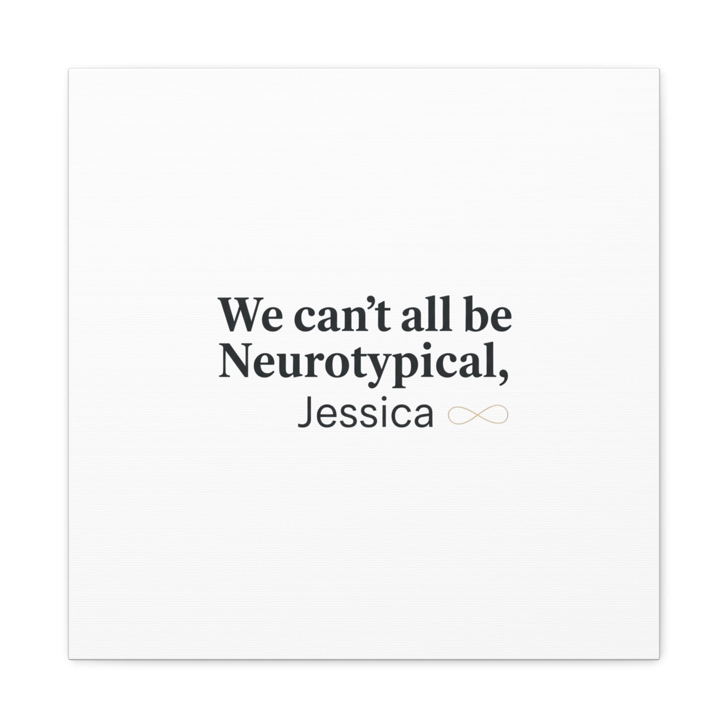 We Can't All Be Neurotypical Canvas | Neurodiversity, Autistic Pride