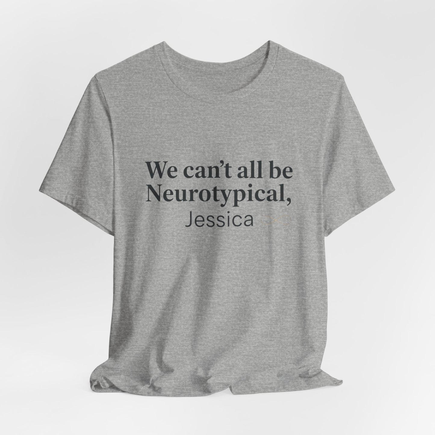 We Can't All Be Neurotypical T-Shirt | autistic pride, neurodiversity acceptance