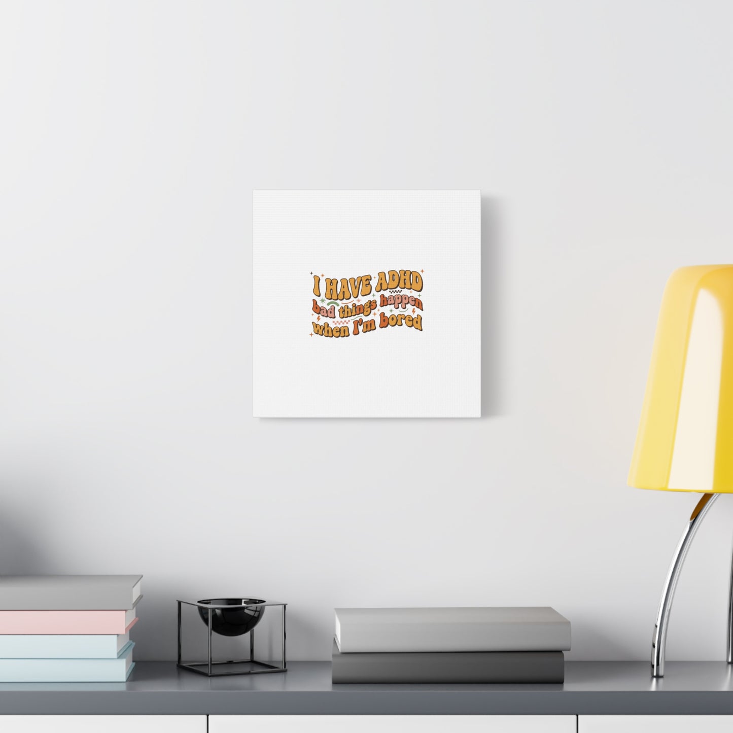 I Have ADHD funny affirmation Canvas | Neurodiversity, ADHD acceptance