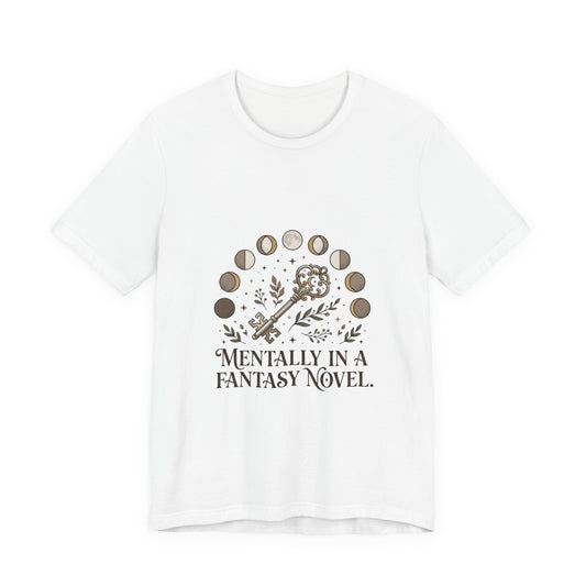 Mentally in a Fantasy Novel Tee | book lover shirt, dark academia reading tee