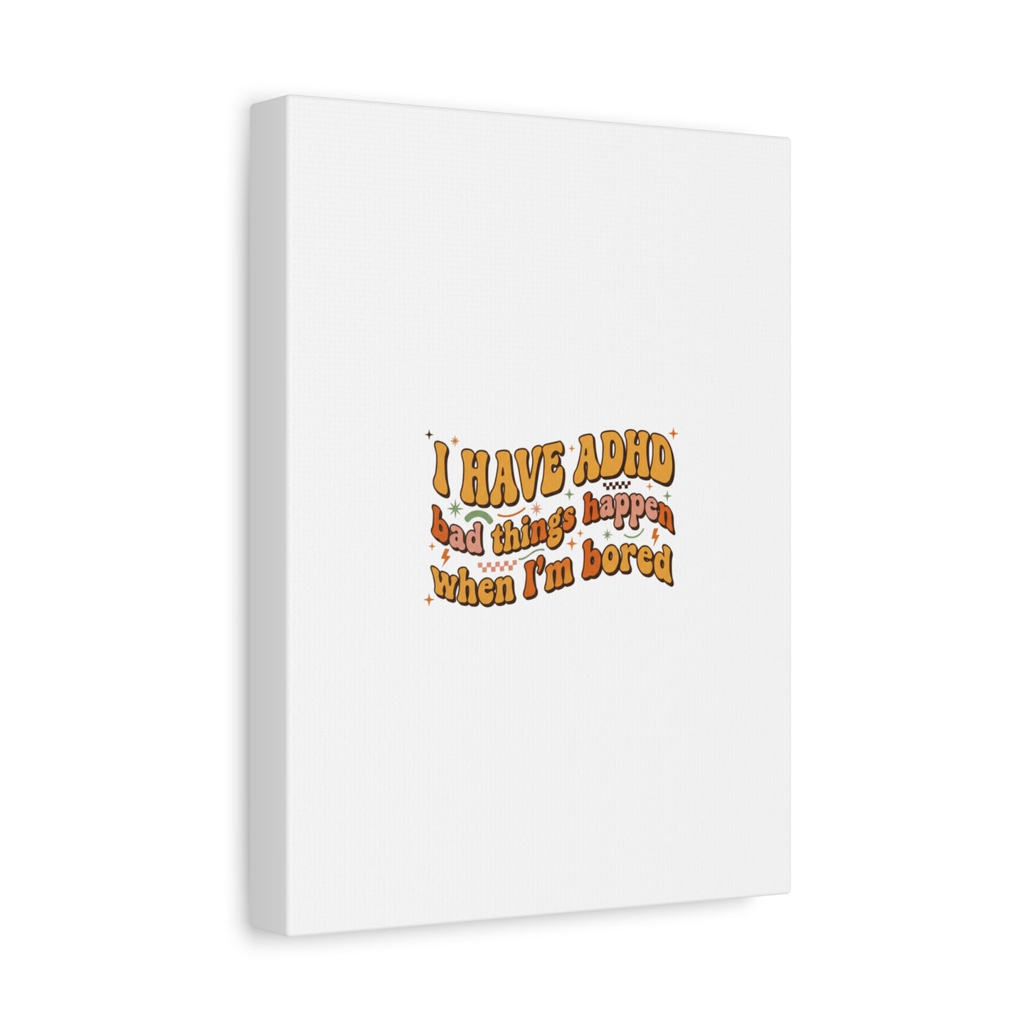 I Have ADHD funny affirmation Canvas | Neurodiversity, ADHD acceptance