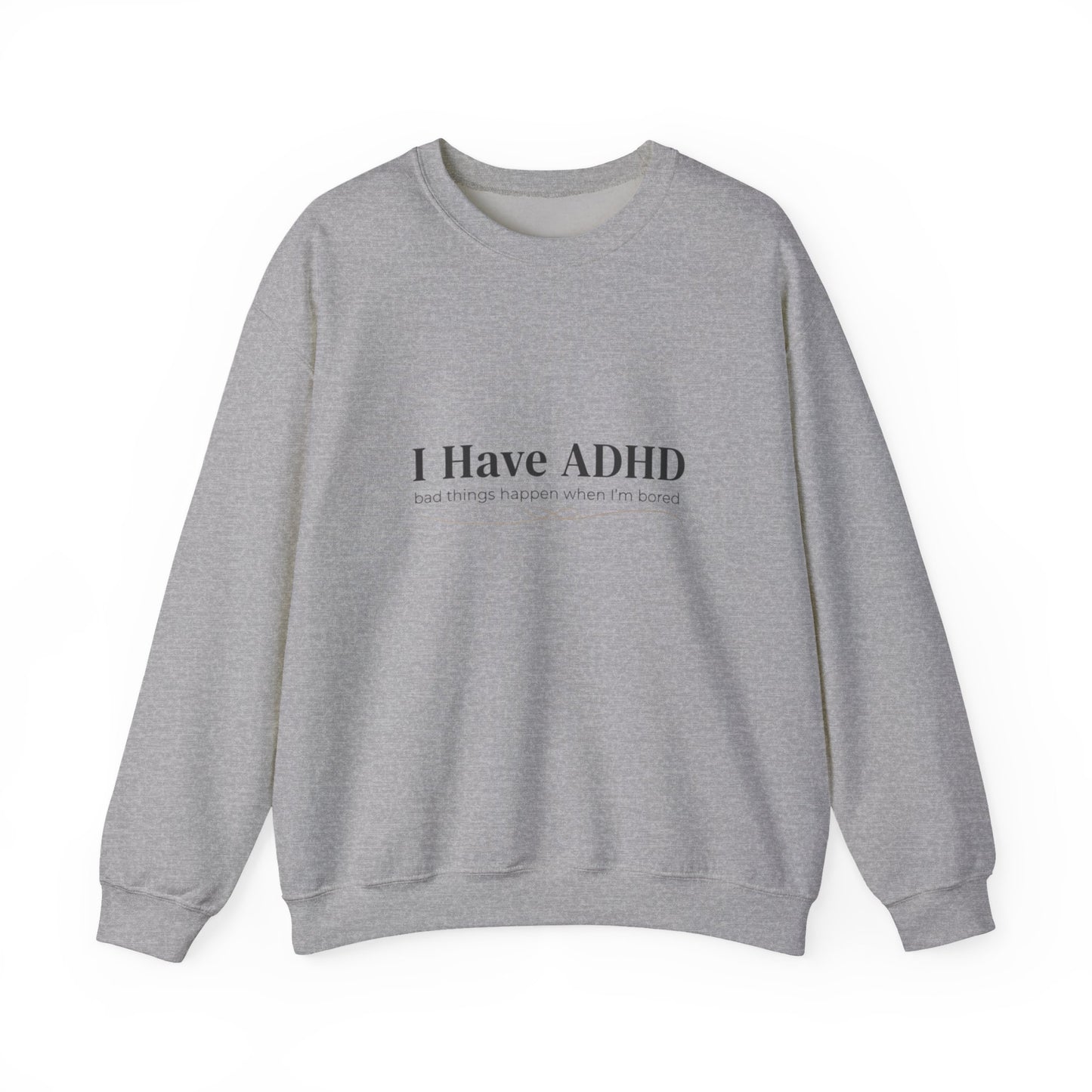 I Have ADHD Crewneck Sweatshirt | Neurodiversity, Autistic Pride