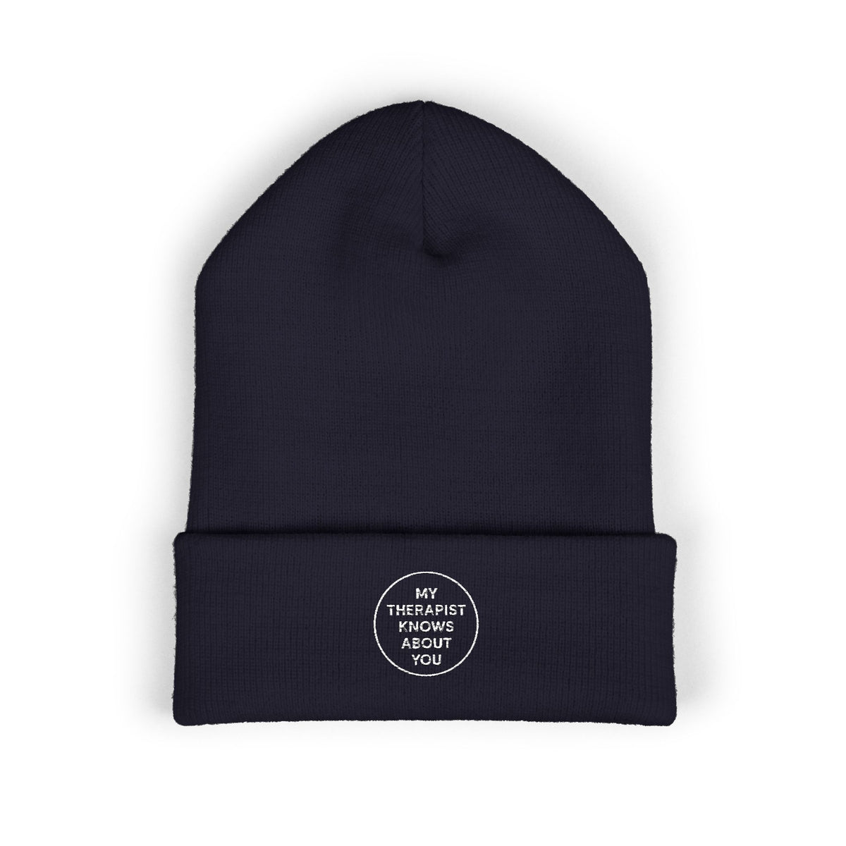 Embroidered Cuffed Beanie — “My Therapist Knows About You” Minimal Knit Hat