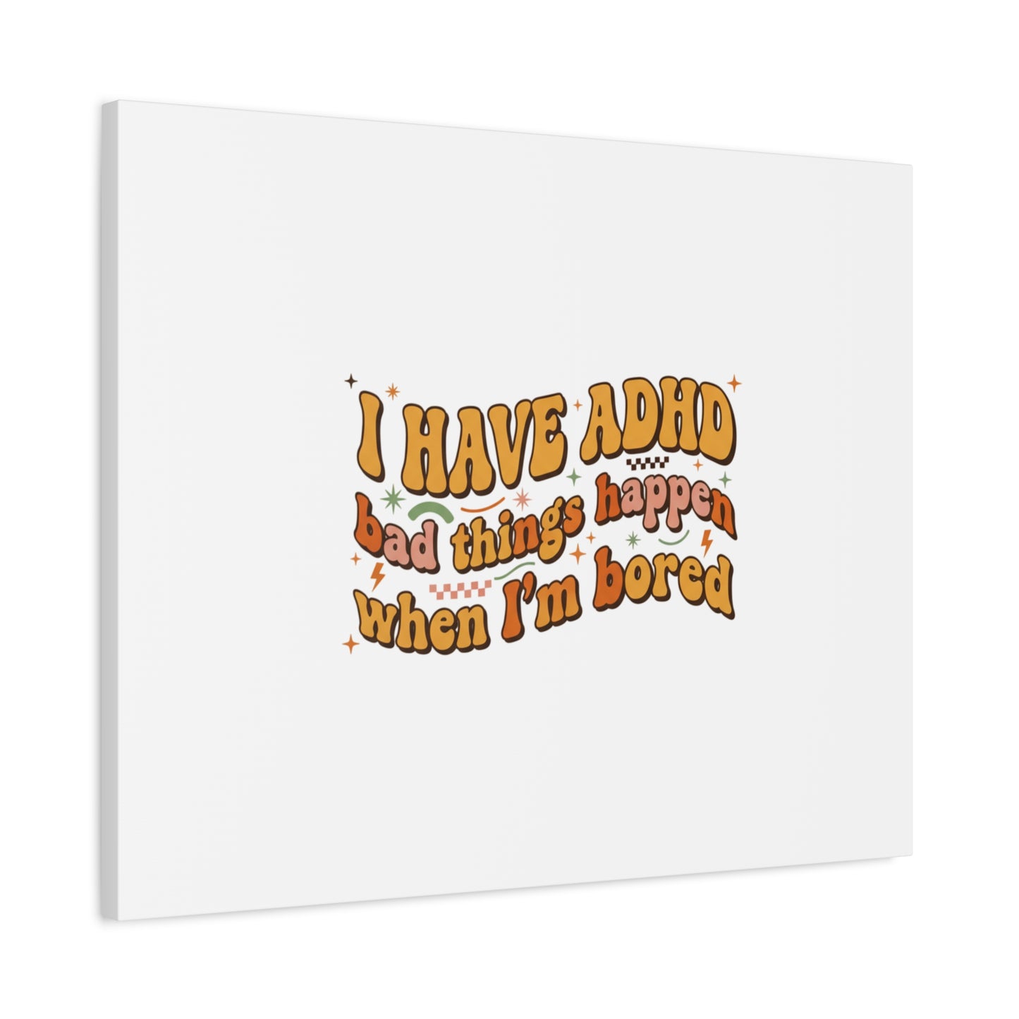 I Have ADHD funny affirmation Canvas | Neurodiversity, ADHD acceptance