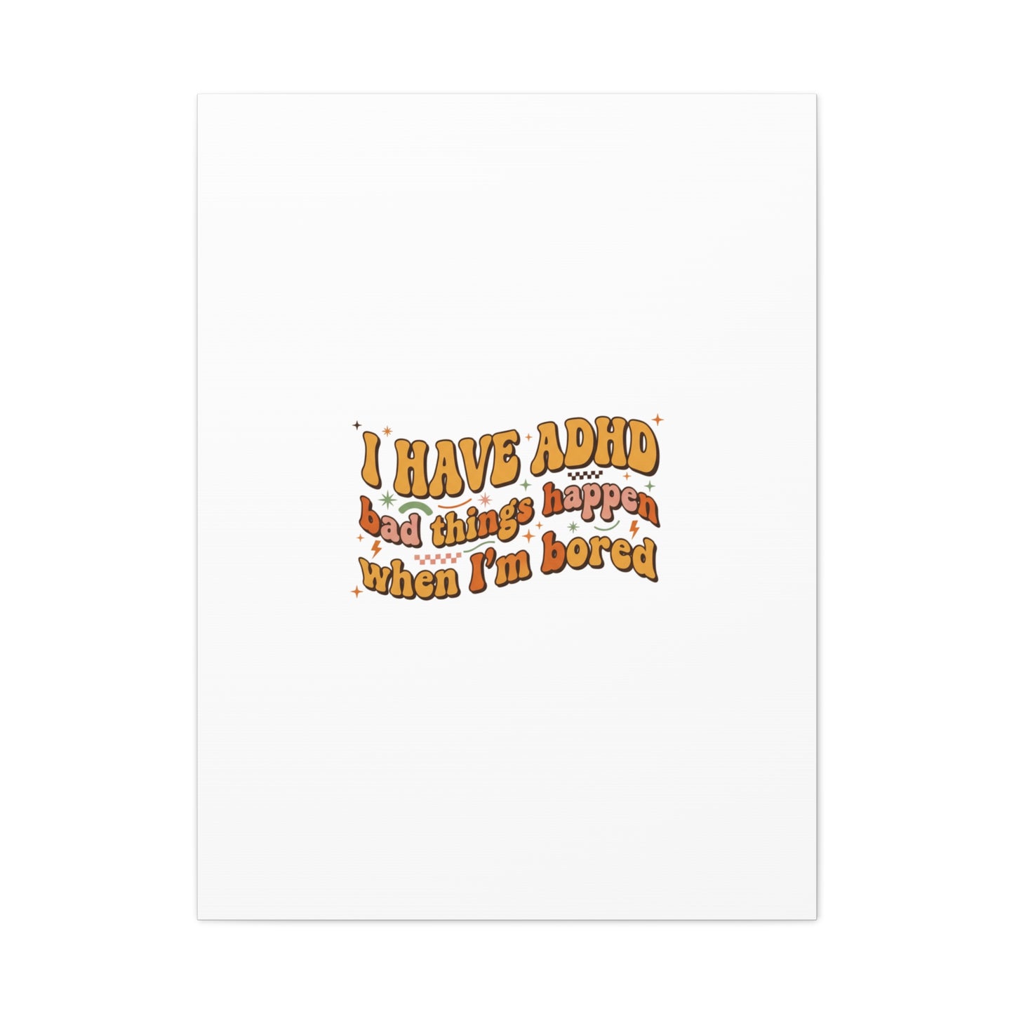 I Have ADHD funny affirmation Canvas | Neurodiversity, ADHD acceptance