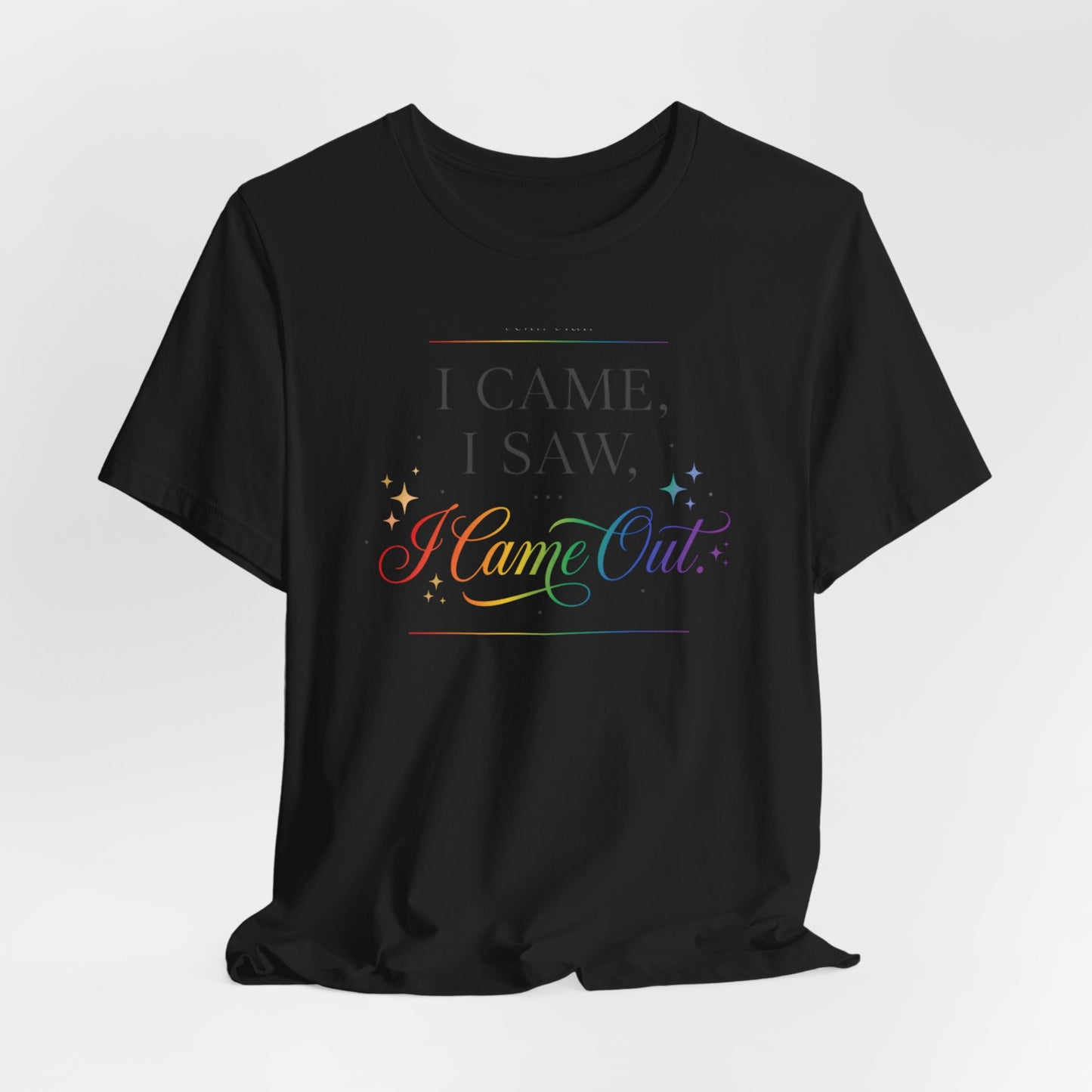 T-Shirt — “I Came, I Saw, I Came Out” Rainbow Pride Tee