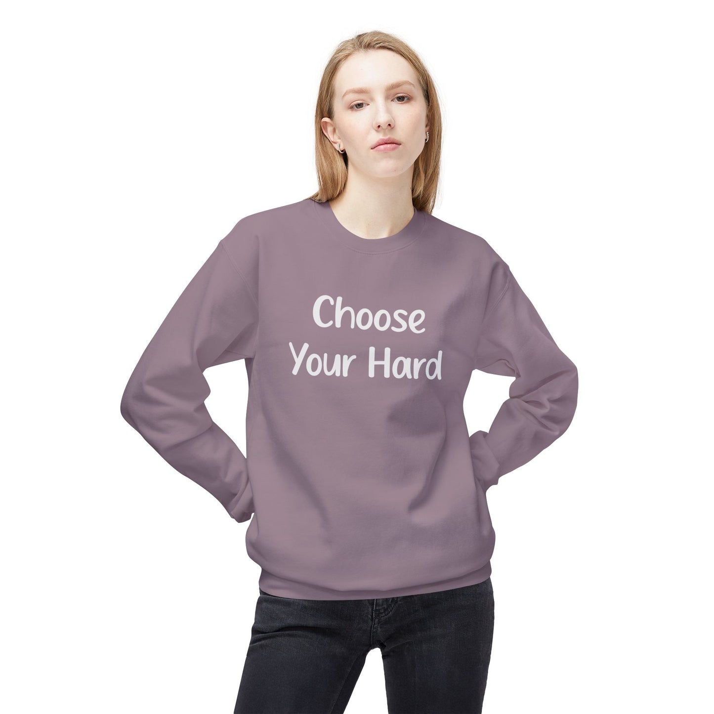 Choose Your Hard Crewneck Sweatshirt - Motivational Casual Pullover