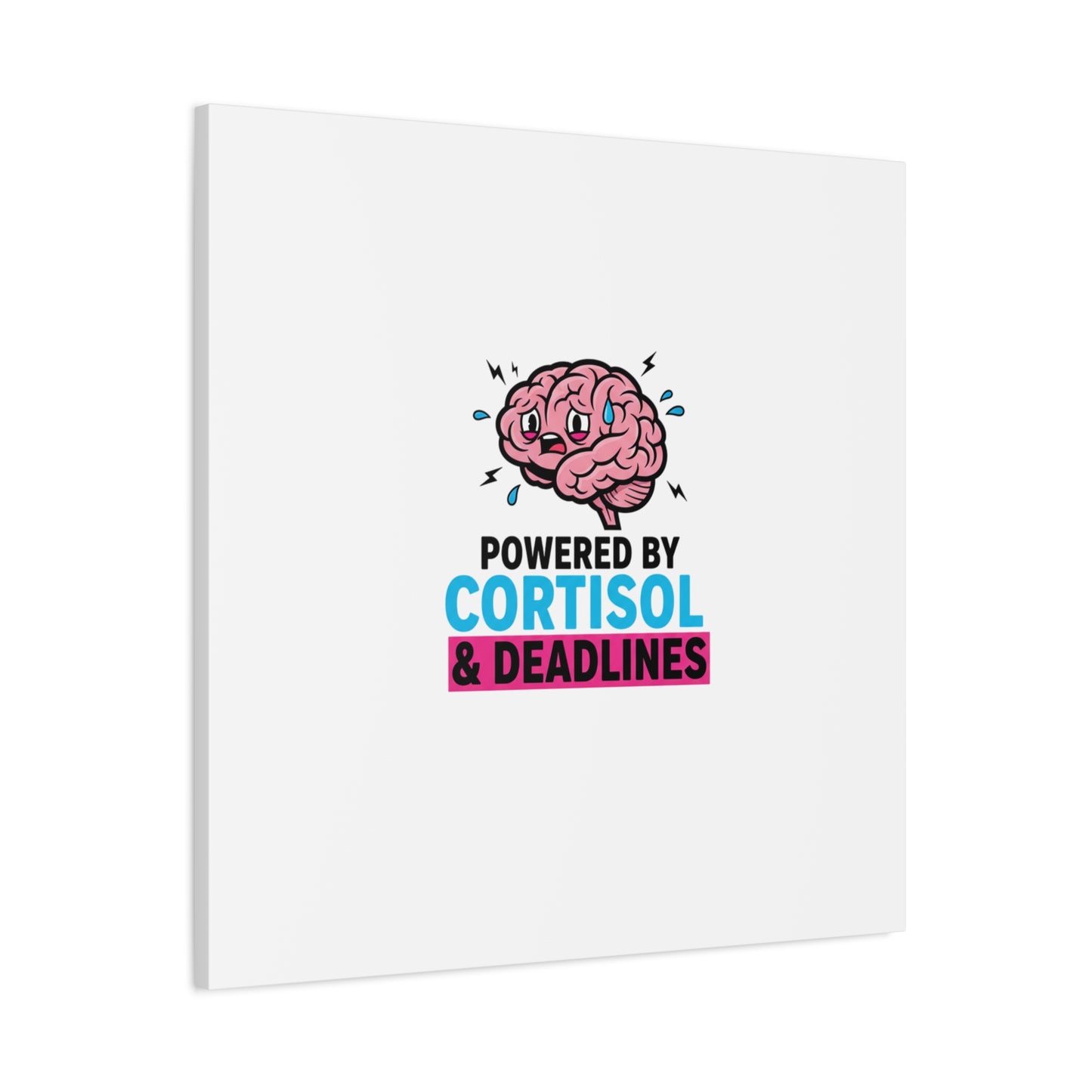 Powered by Cortisol & Deadlines Canvas | stress meme, burnout humor