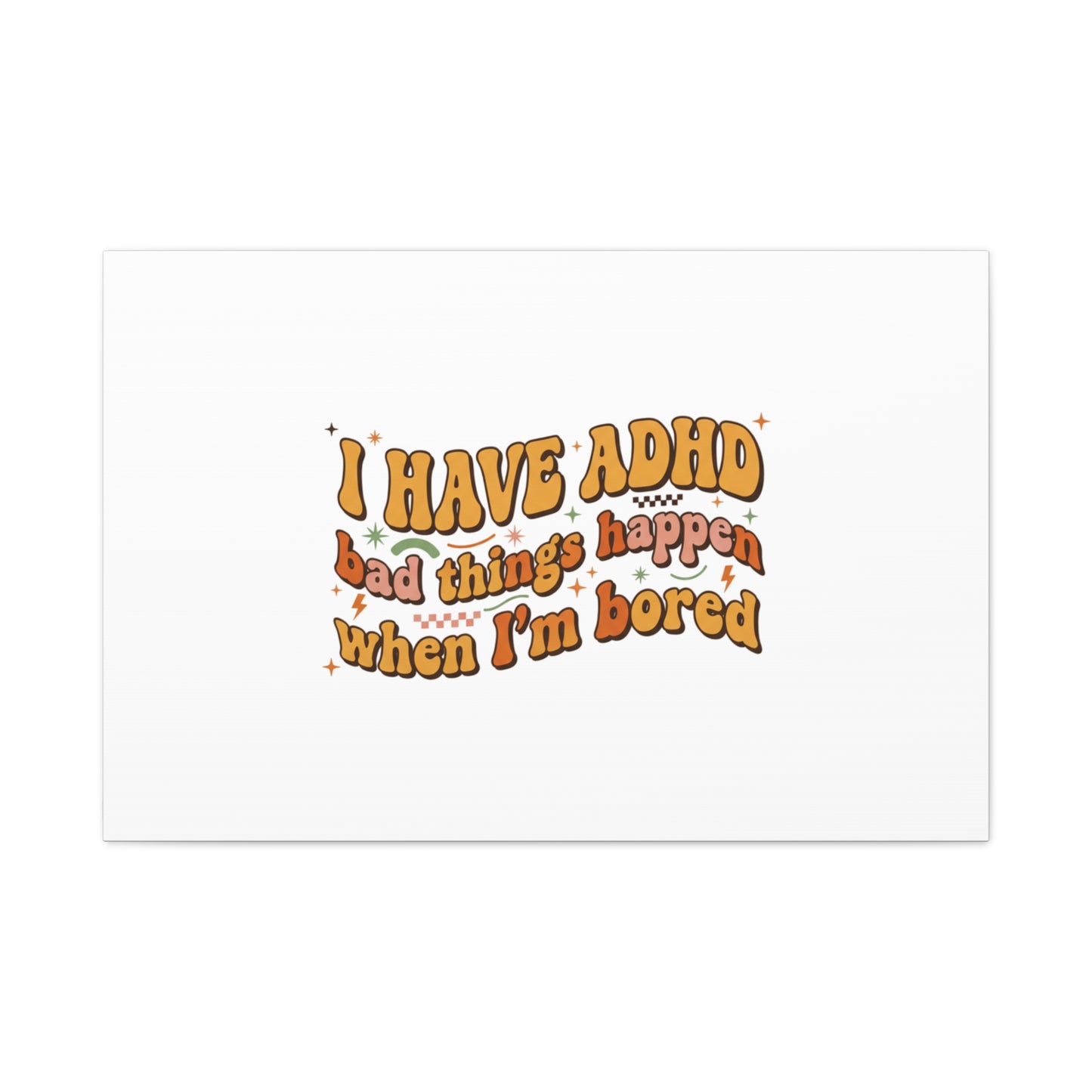 I Have ADHD funny affirmation Canvas | Neurodiversity, ADHD acceptance