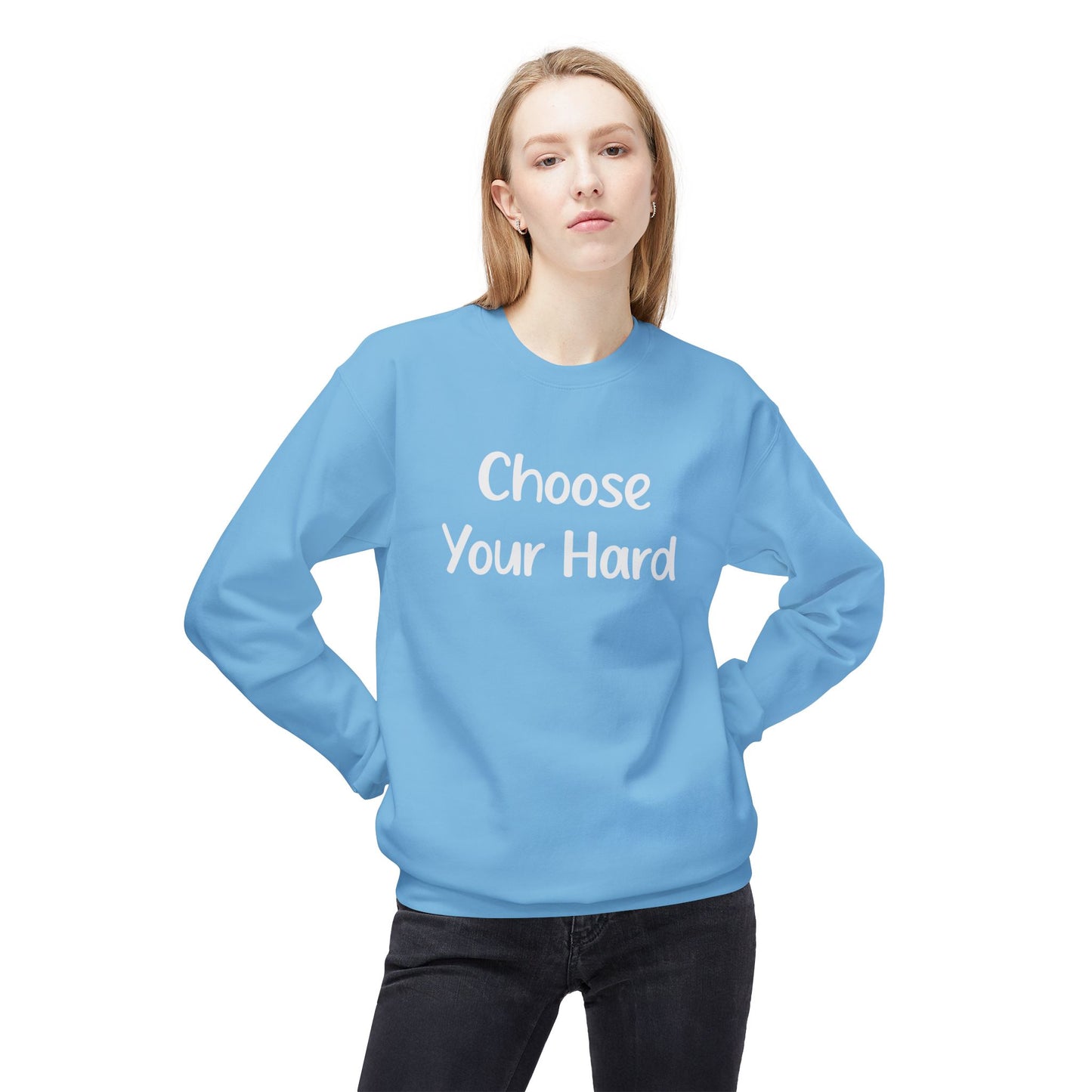 Choose Your Hard Crewneck Sweatshirt - Motivational Casual Pullover