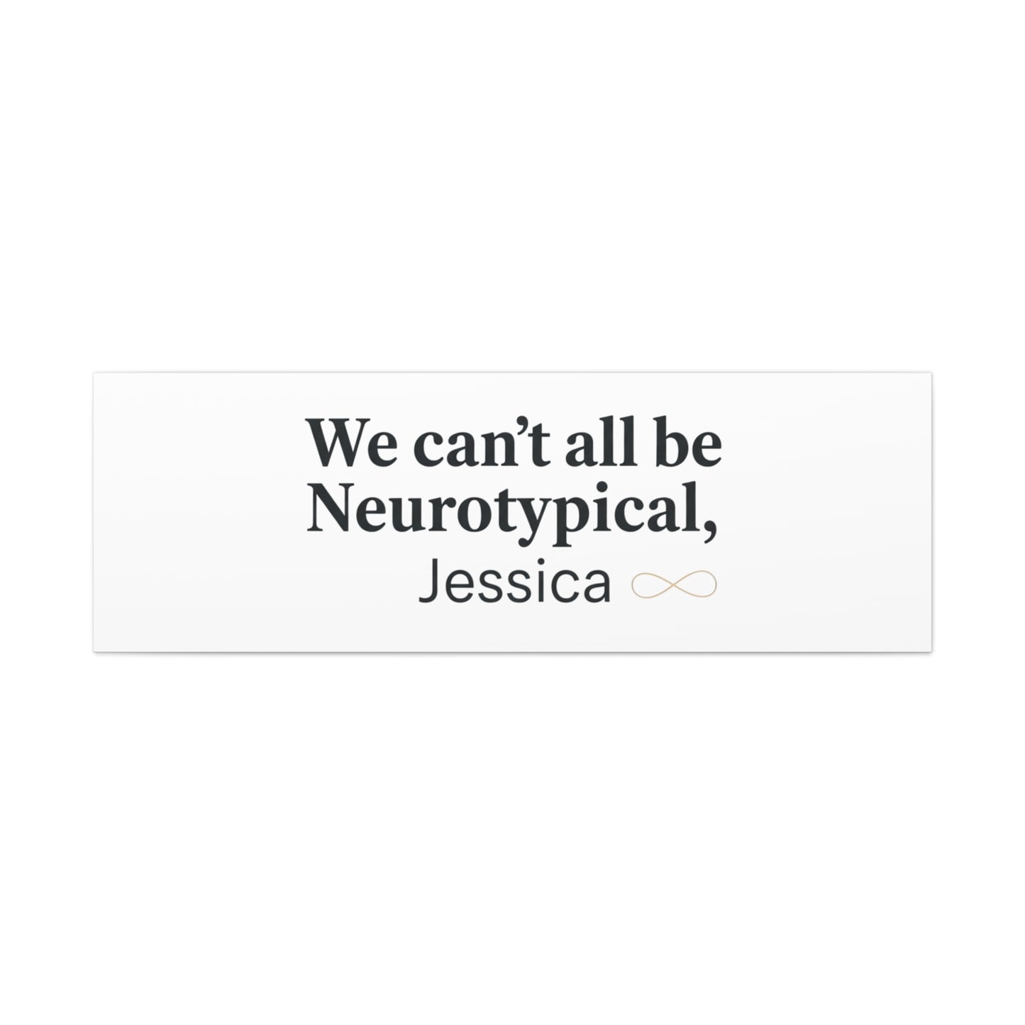 We Can't All Be Neurotypical Canvas | Neurodiversity, Autistic Pride