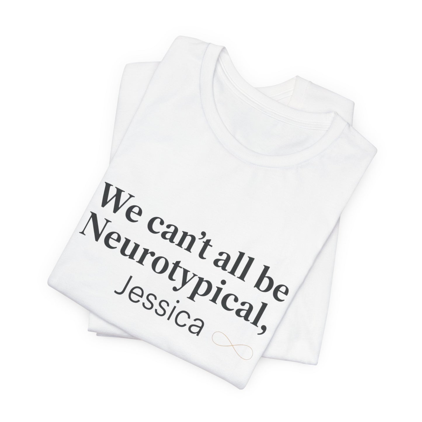 We Can't All Be Neurotypical T-Shirt | autistic pride, neurodiversity acceptance