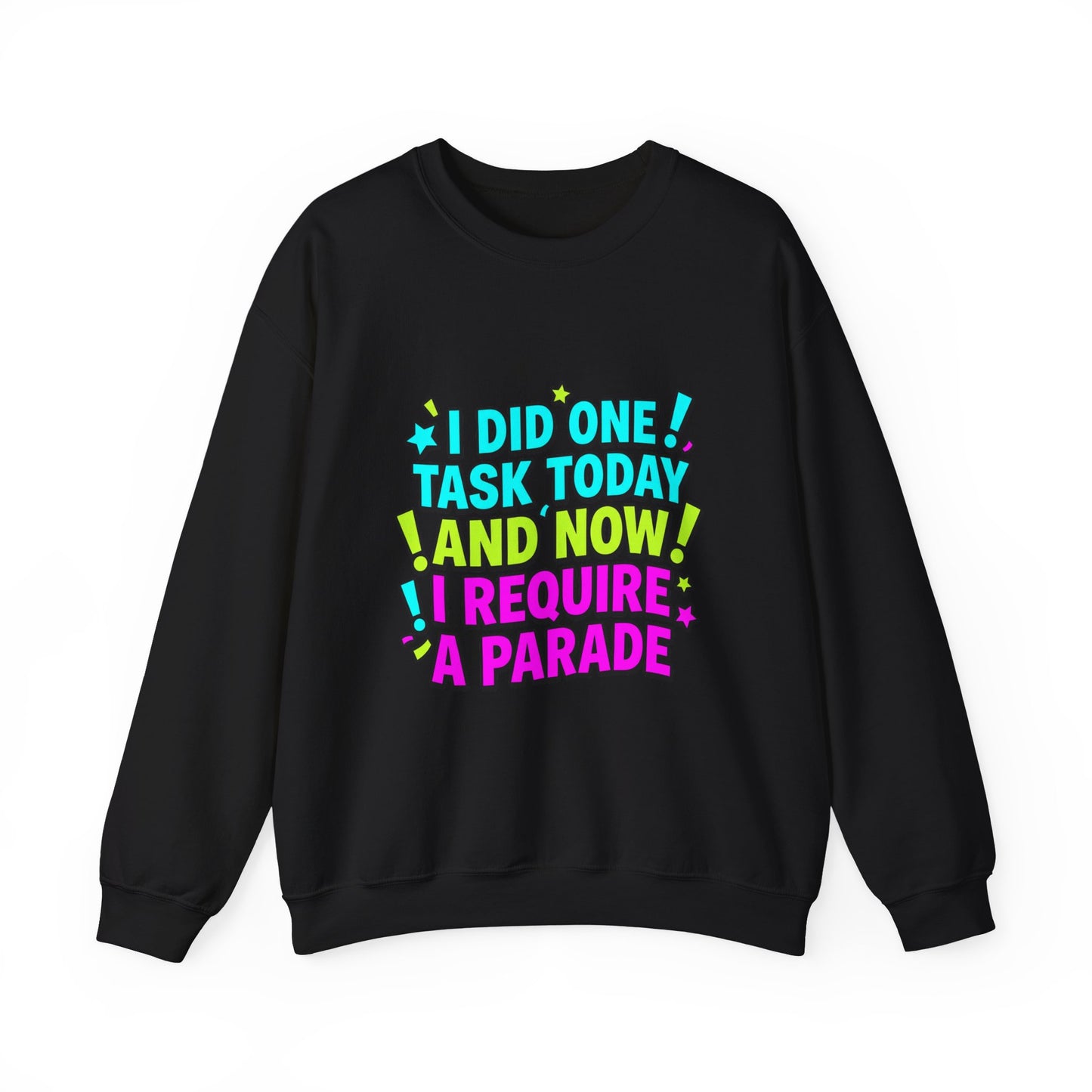 I Did One Task Today and Now I Require a Parade Sweatshirt | meme shirt, brainrot humor