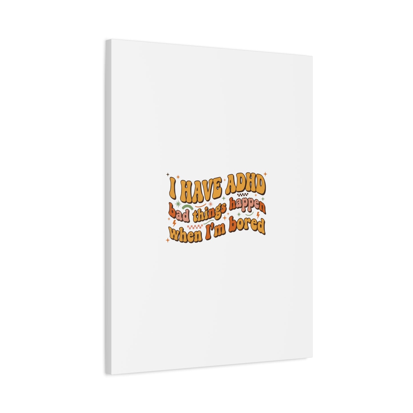 I Have ADHD funny affirmation Canvas | Neurodiversity, ADHD acceptance