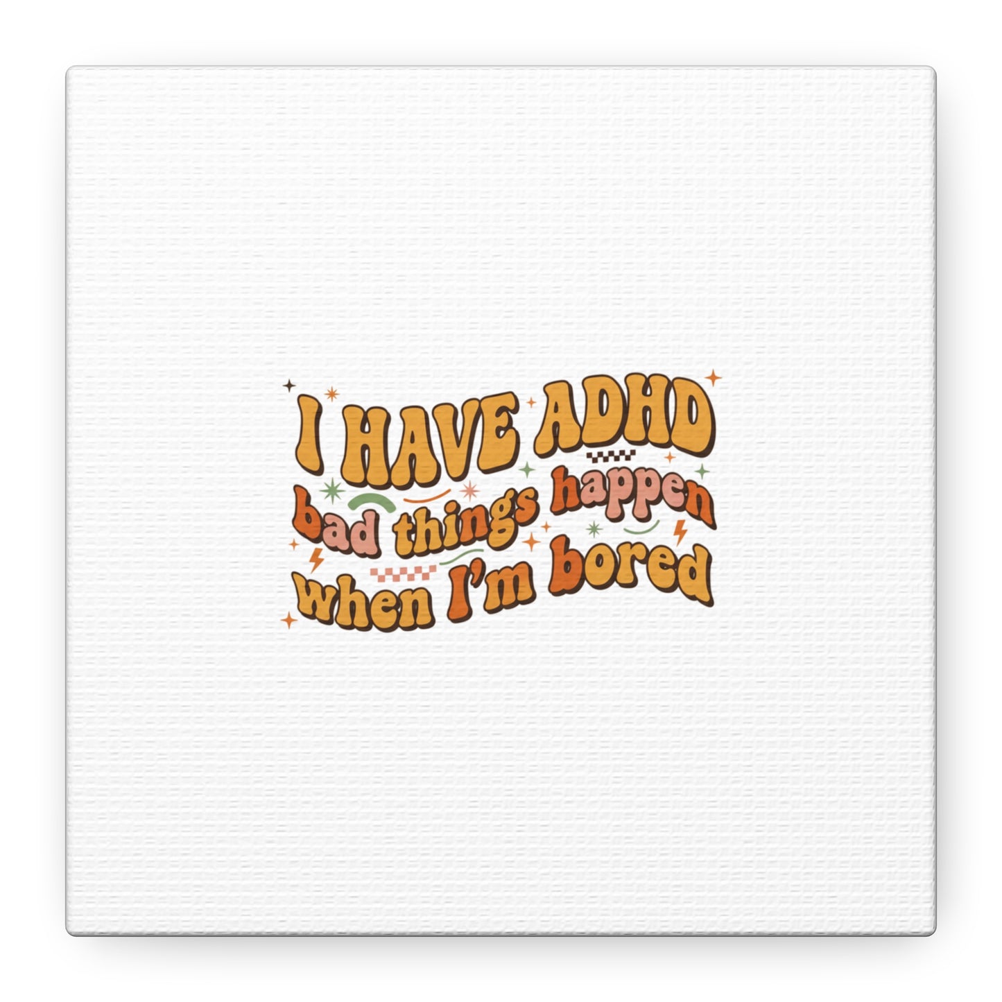 I Have ADHD funny affirmation Canvas | Neurodiversity, ADHD acceptance