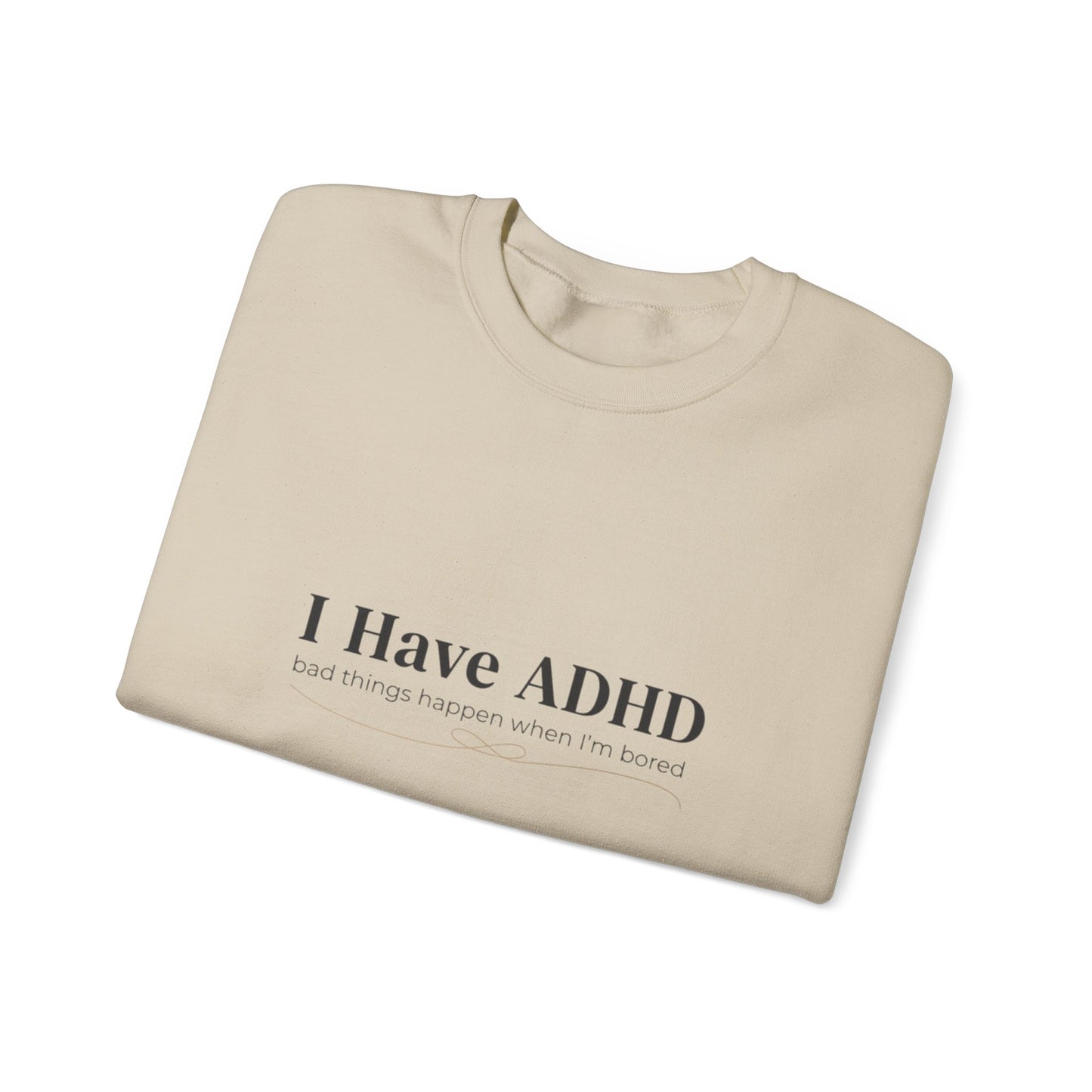 I Have ADHD Crewneck Sweatshirt | Neurodiversity, Autistic Pride