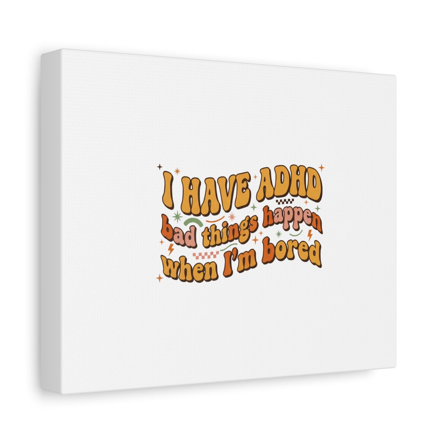 I Have ADHD funny affirmation Canvas | Neurodiversity, ADHD acceptance
