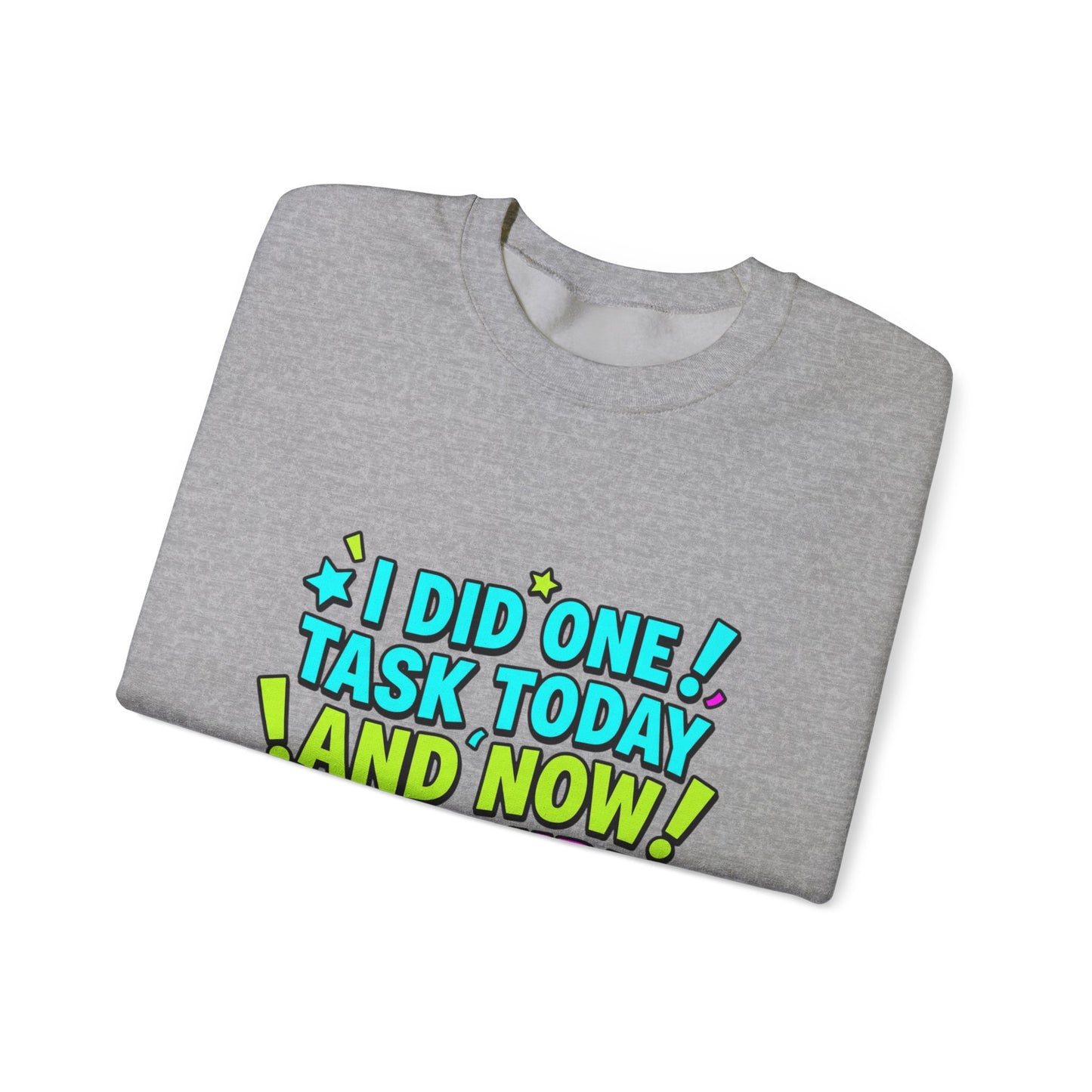 I Did One Task Today and Now I Require a Parade Sweatshirt | meme shirt, brainrot humor