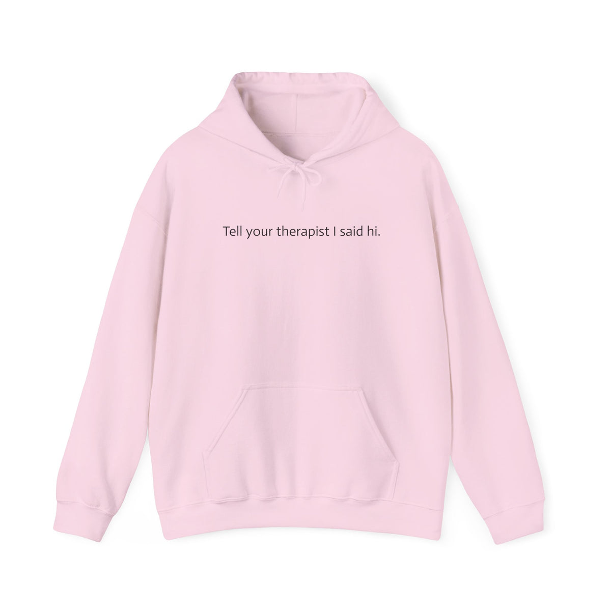 Hoodie — "Tell your therapist I said hi." Minimalist Slogan Pullover