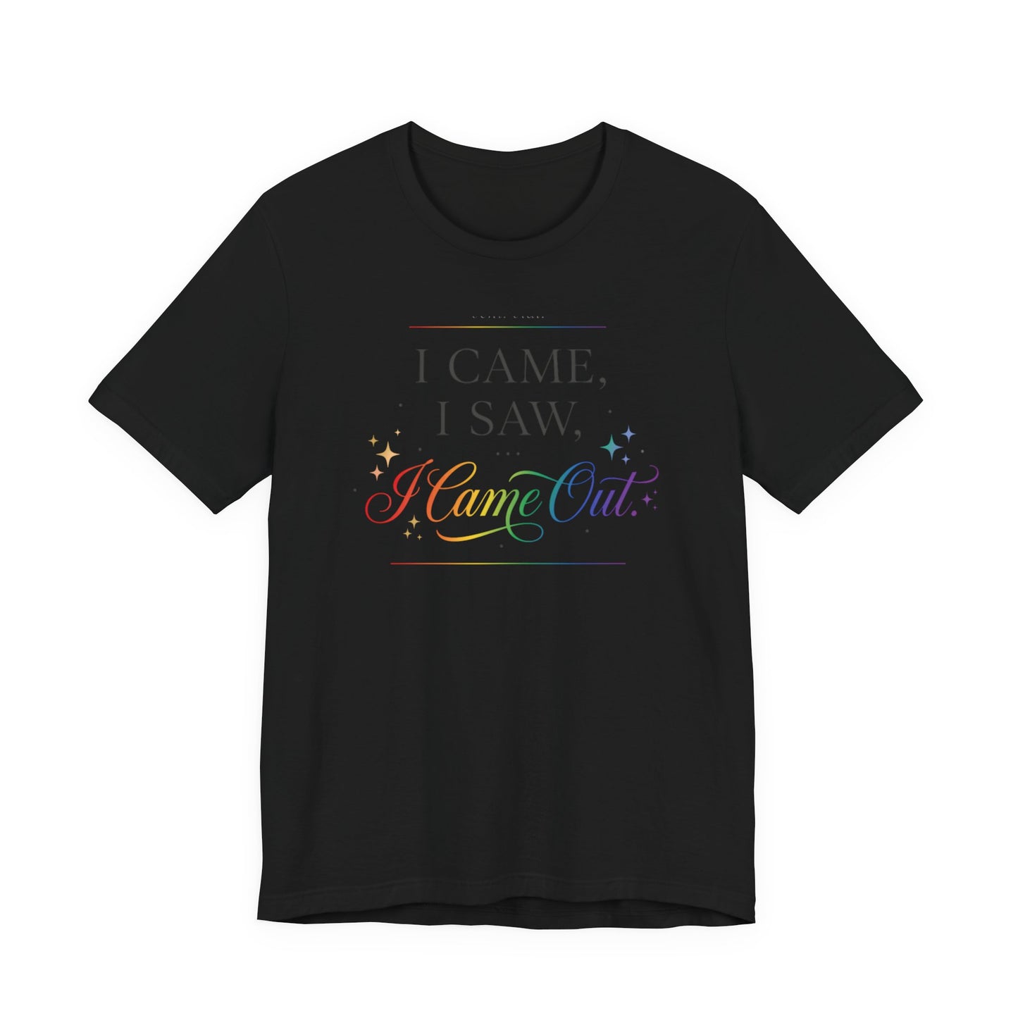 T-Shirt — “I Came, I Saw, I Came Out” Rainbow Pride Tee