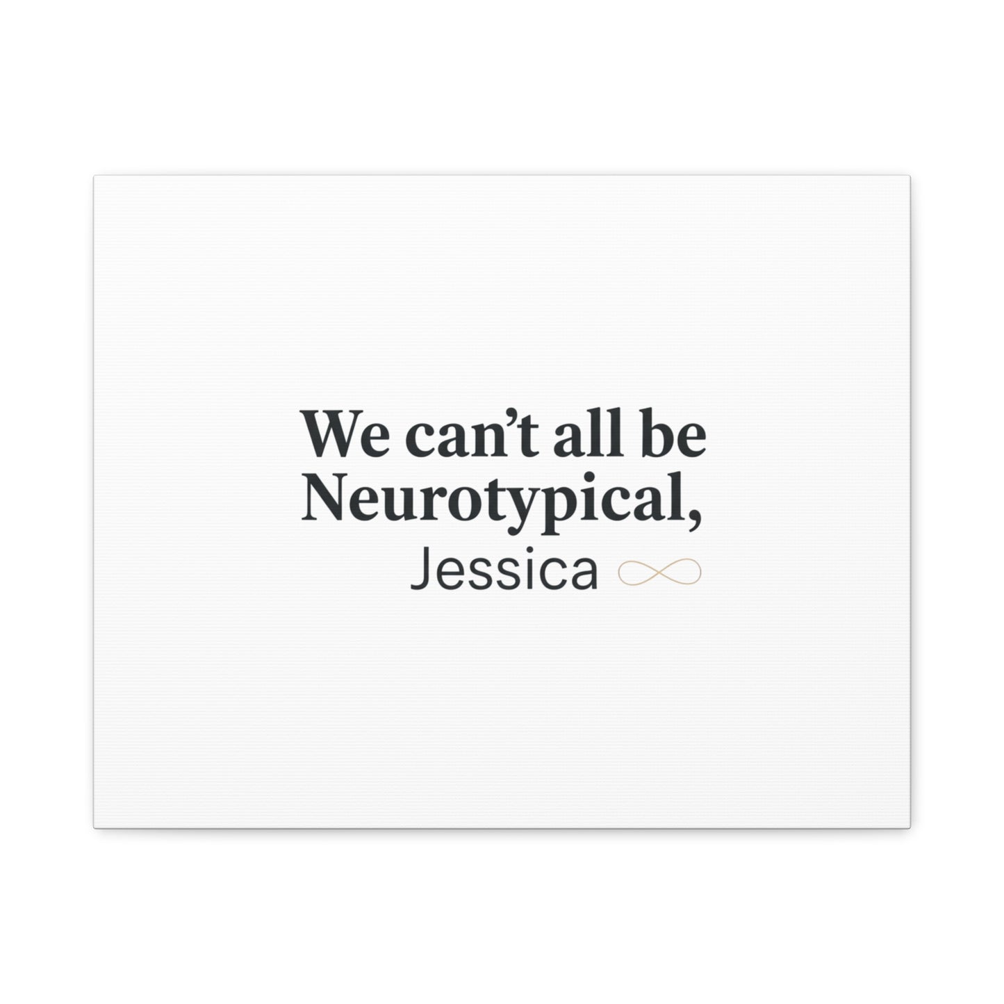 We Can't All Be Neurotypical Canvas | Neurodiversity, Autistic Pride