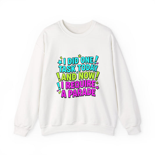I Did One Task Today and Now I Require a Parade Sweatshirt | meme shirt, brainrot humor