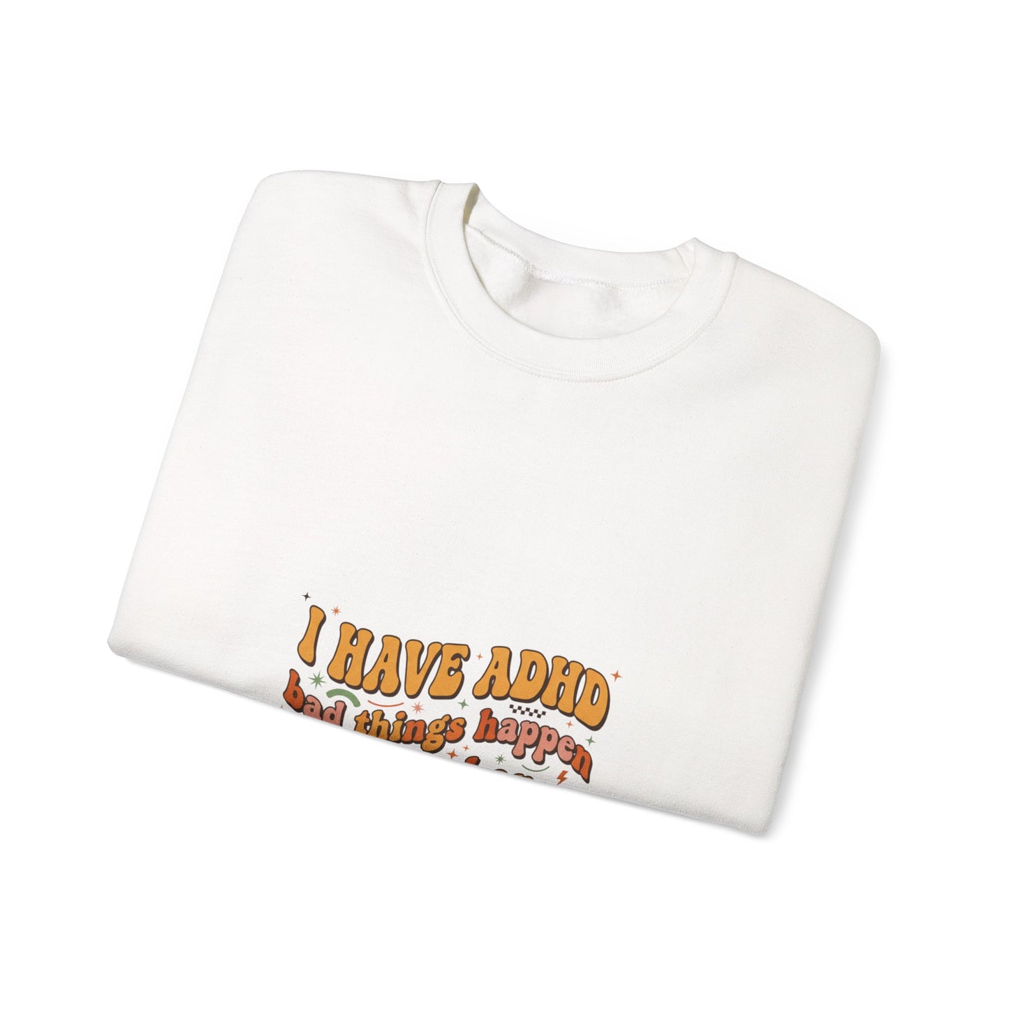 I Have ADHD design Sweatshirt | neurodivergent, stim positive