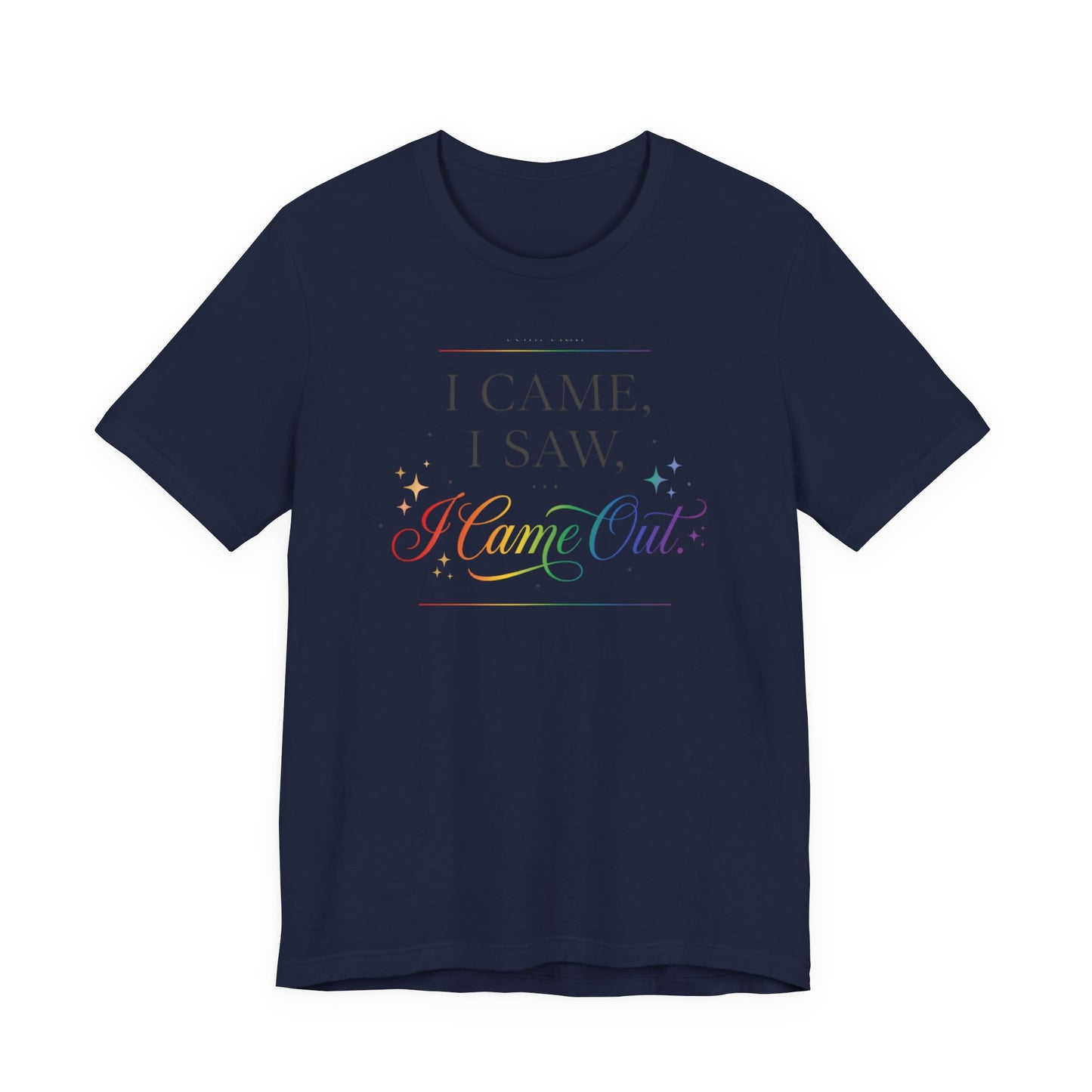 T-Shirt — “I Came, I Saw, I Came Out” Rainbow Pride Tee