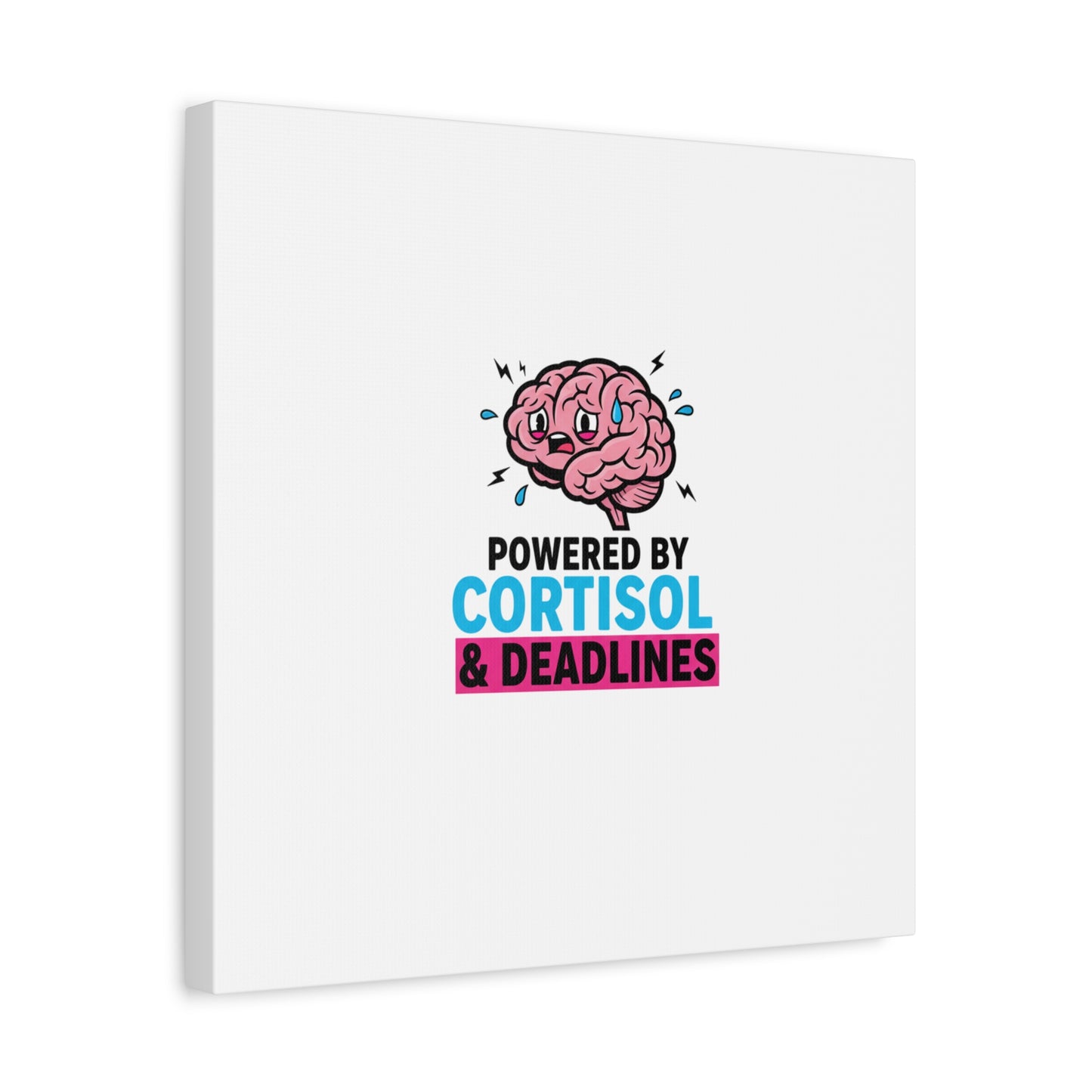 Powered by Cortisol & Deadlines Canvas | stress meme, burnout humor