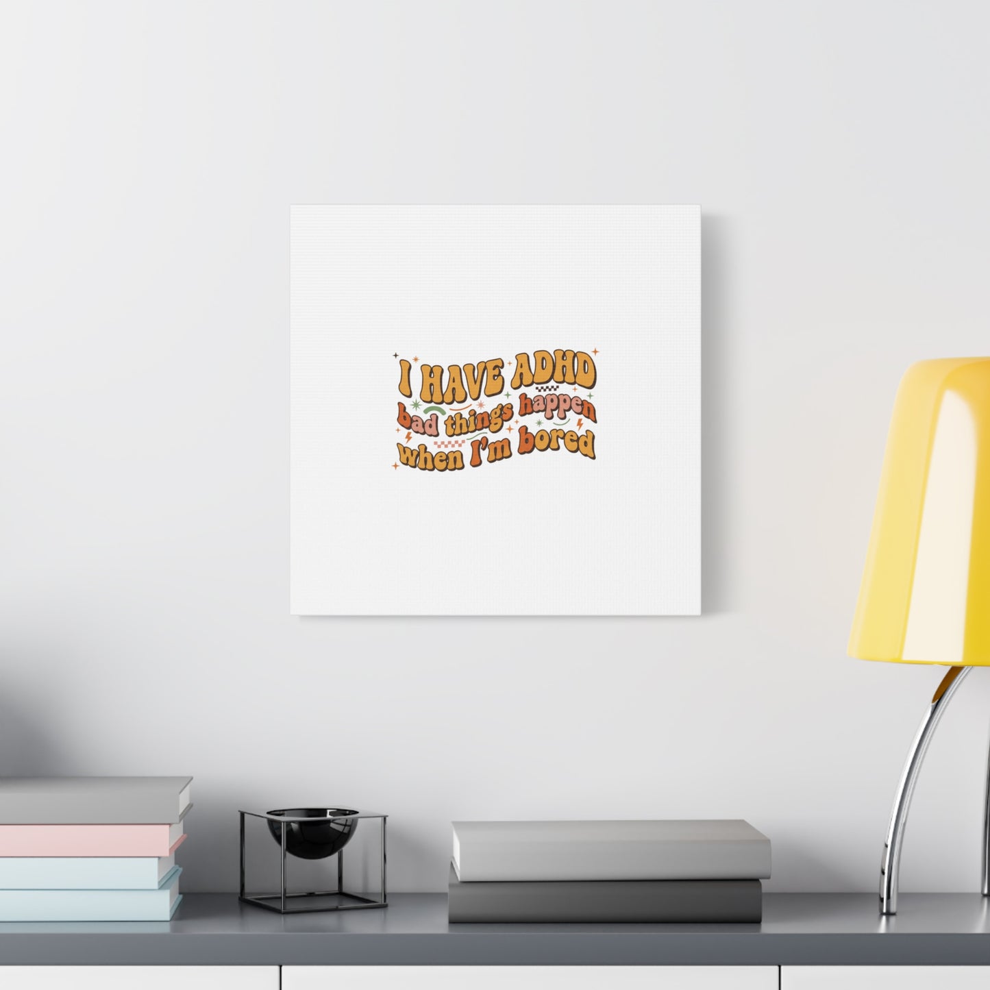 I Have ADHD funny affirmation Canvas | Neurodiversity, ADHD acceptance