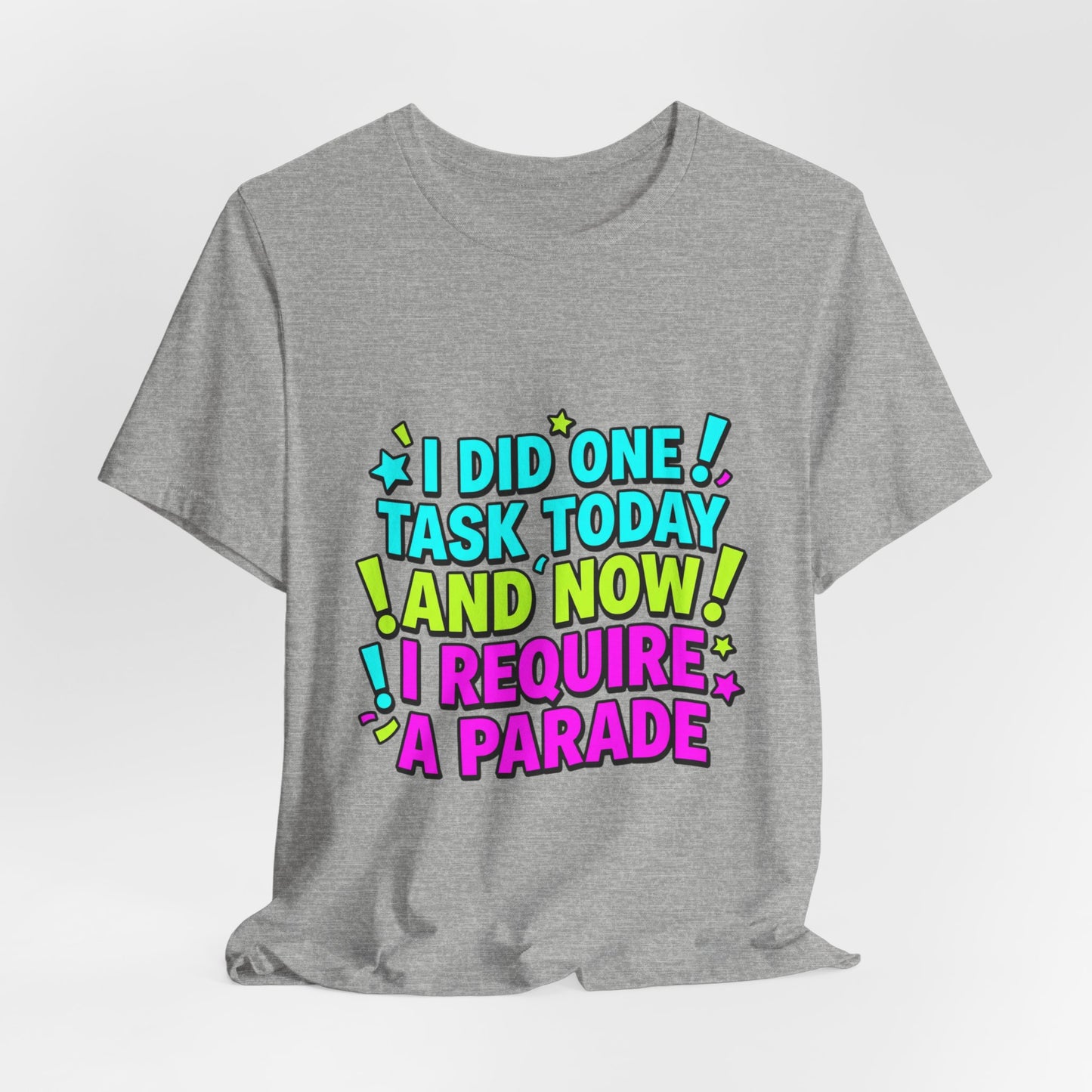 I Did One Task Today I Require A Parade tee | Meme Shirt, Cringe-Core Internet Slang