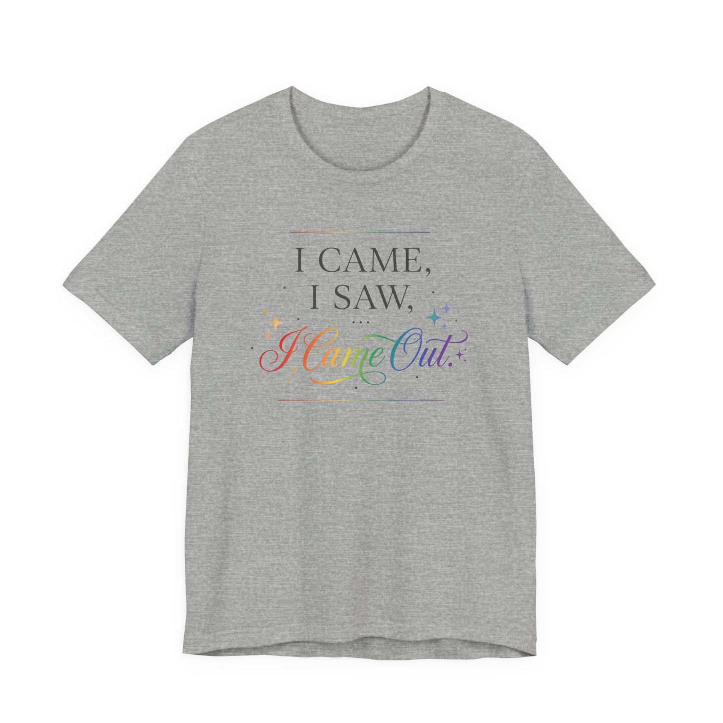 T-Shirt — “I Came, I Saw, I Came Out” Rainbow Pride Tee