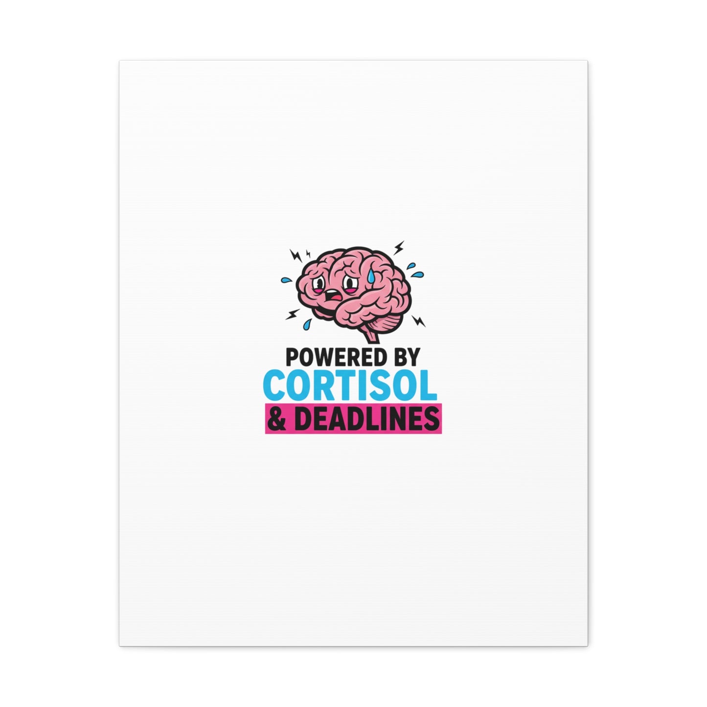 Powered by Cortisol & Deadlines Canvas | stress meme, burnout humor