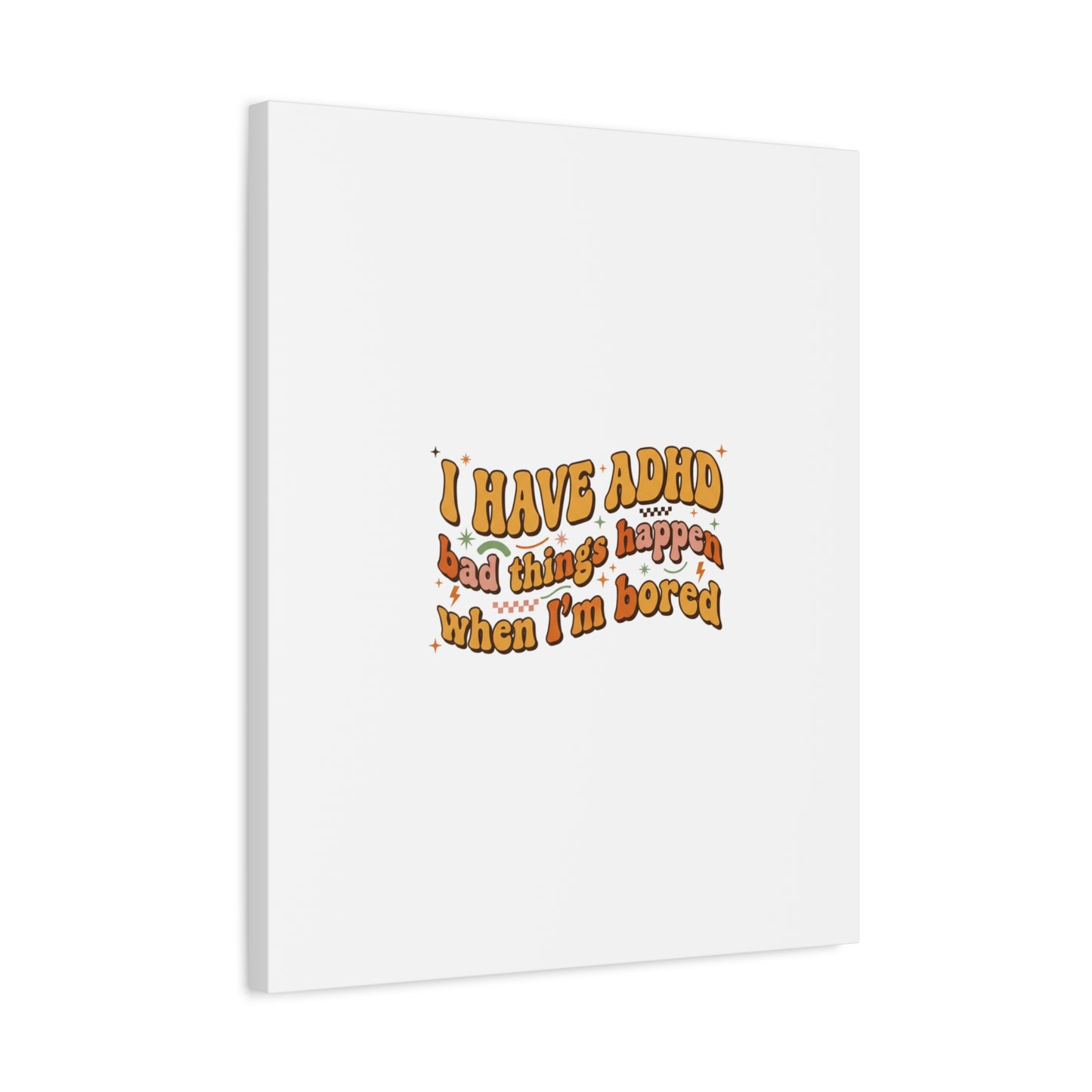 I Have ADHD funny affirmation Canvas | Neurodiversity, ADHD acceptance
