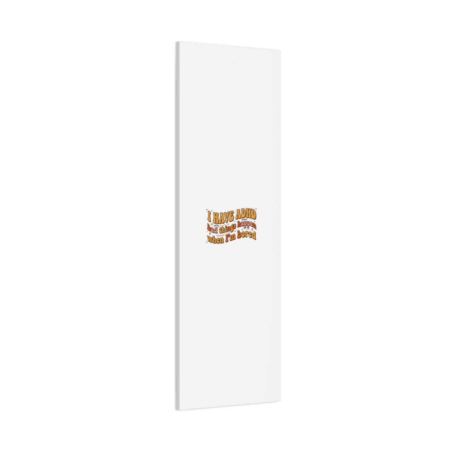 I Have ADHD funny affirmation Canvas | Neurodiversity, ADHD acceptance