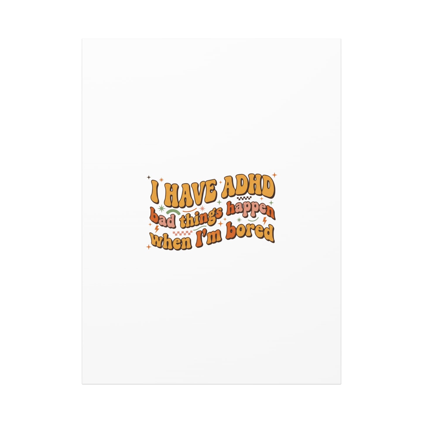 I Have ADHD funny affirmation Canvas | Neurodiversity, ADHD acceptance