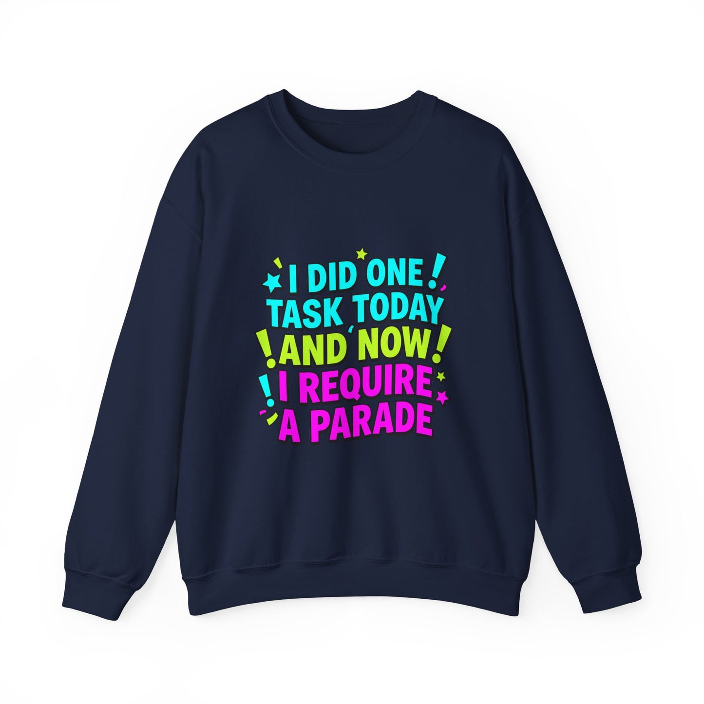 I Did One Task Today and Now I Require a Parade Sweatshirt | meme shirt, brainrot humor