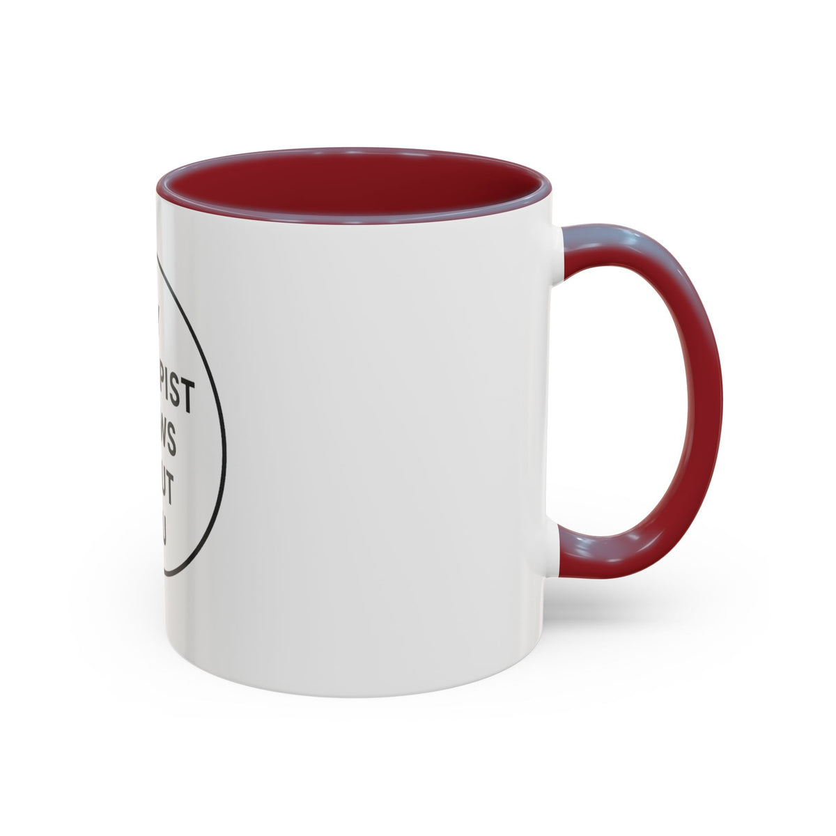 My Therapist Knows About You Coffee Mug — Funny Ceramic Accent Mug