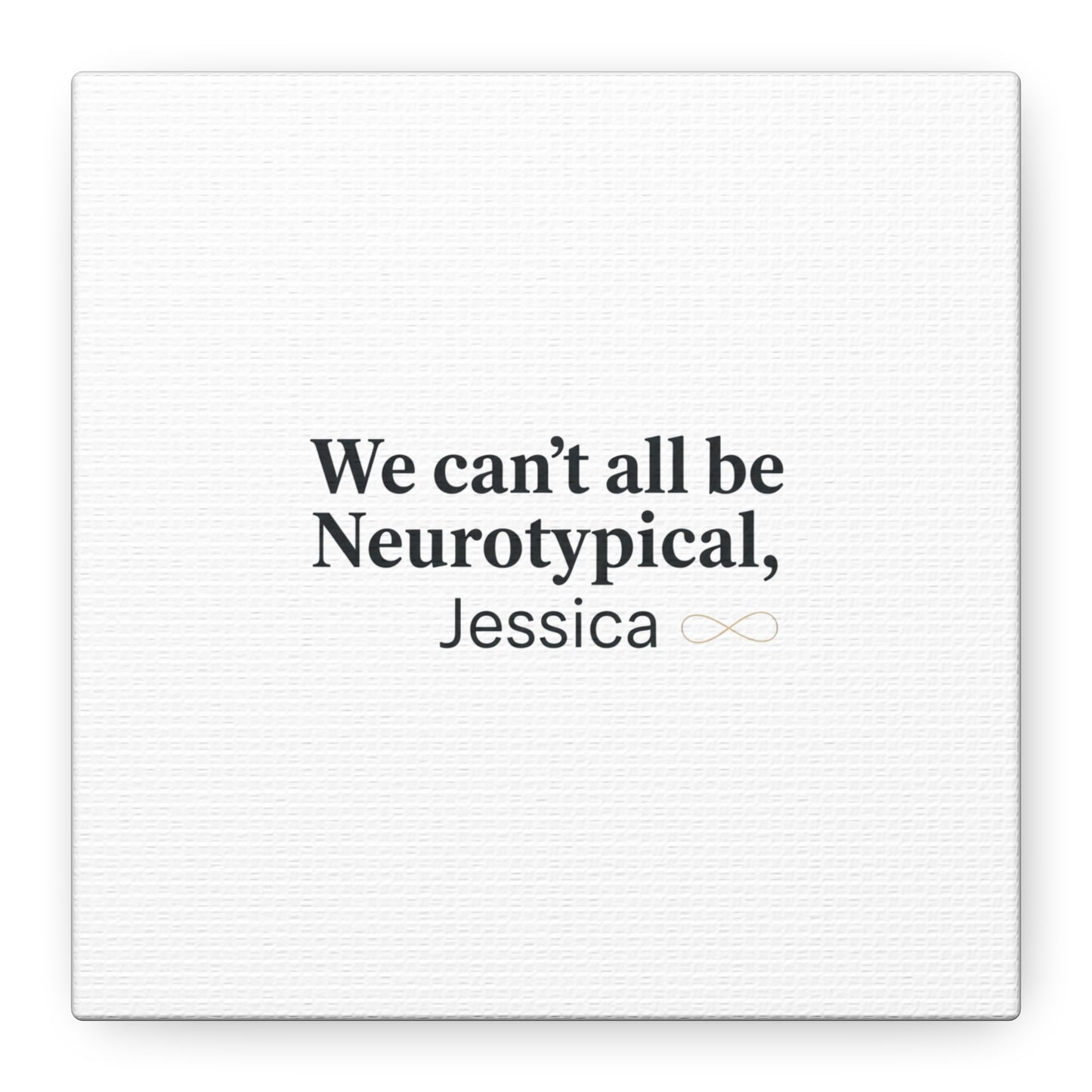 We Can't All Be Neurotypical Canvas | Neurodiversity, Autistic Pride