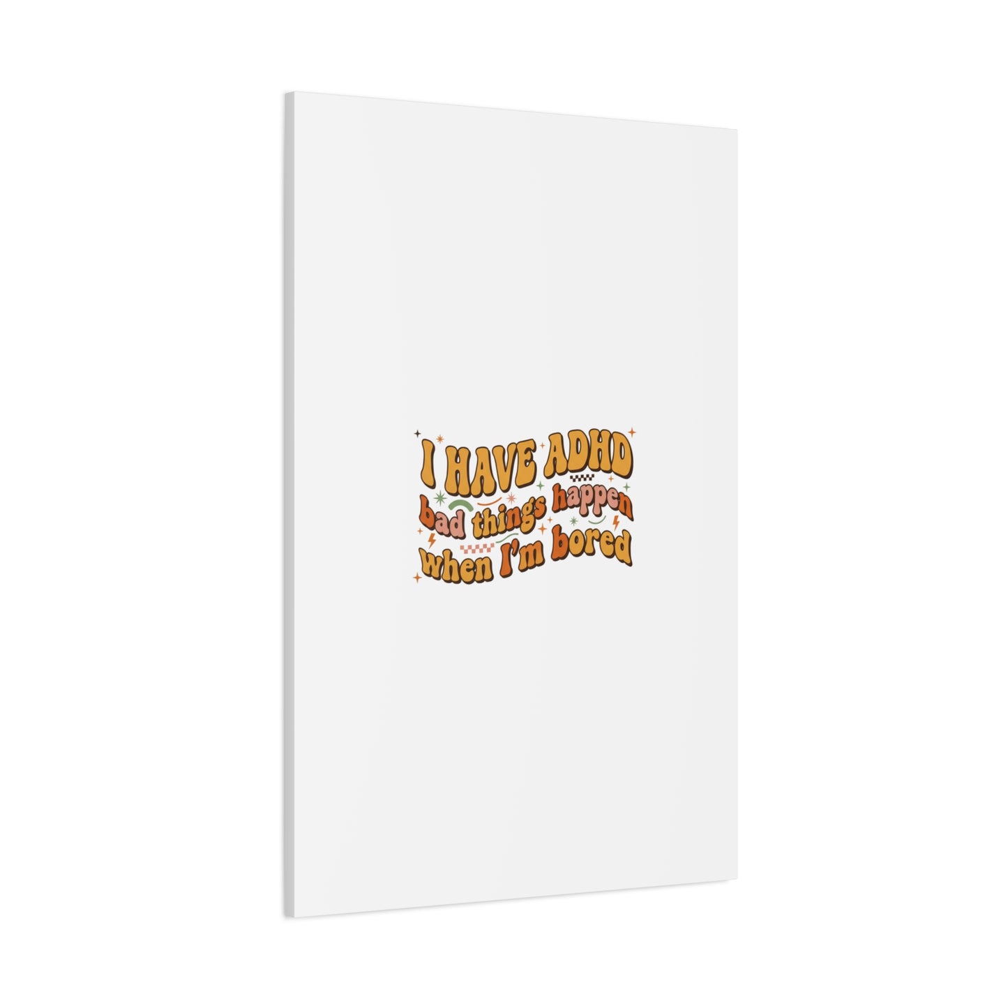 I Have ADHD funny affirmation Canvas | Neurodiversity, ADHD acceptance