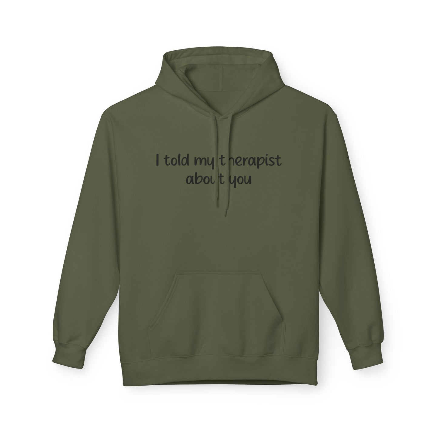 Hoodie — "I Told My Therapist About You" Funny Mental Health Quote Pullover
