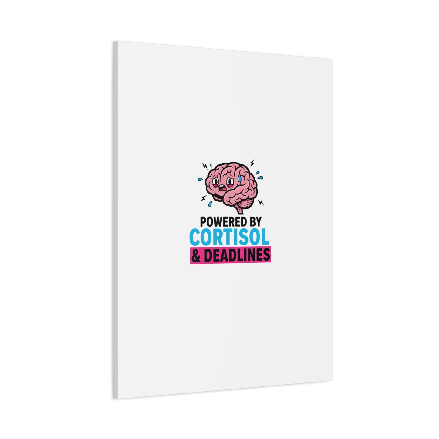 Powered by Cortisol & Deadlines Canvas | stress meme, burnout humor