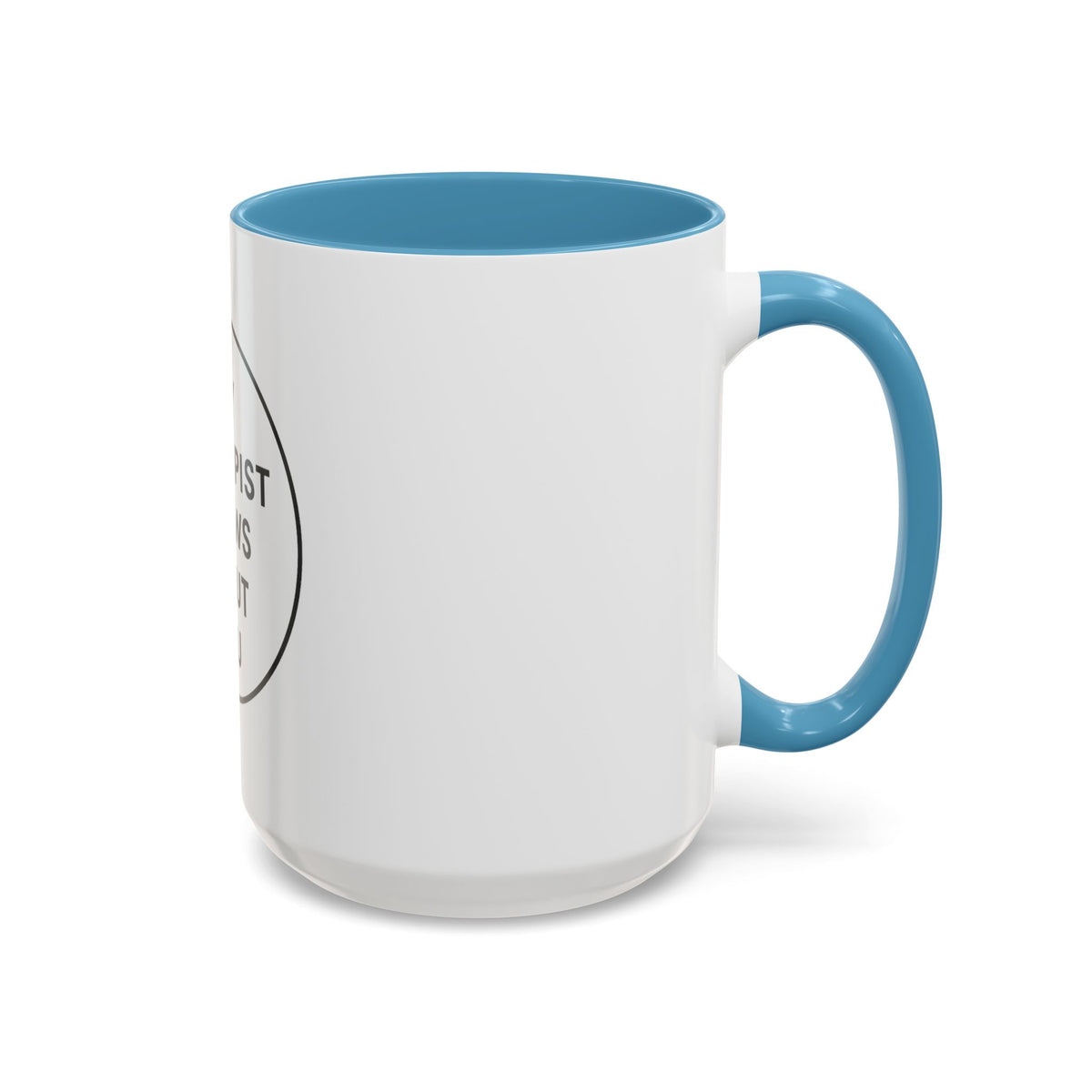My Therapist Knows About You Coffee Mug — Funny Ceramic Accent Mug