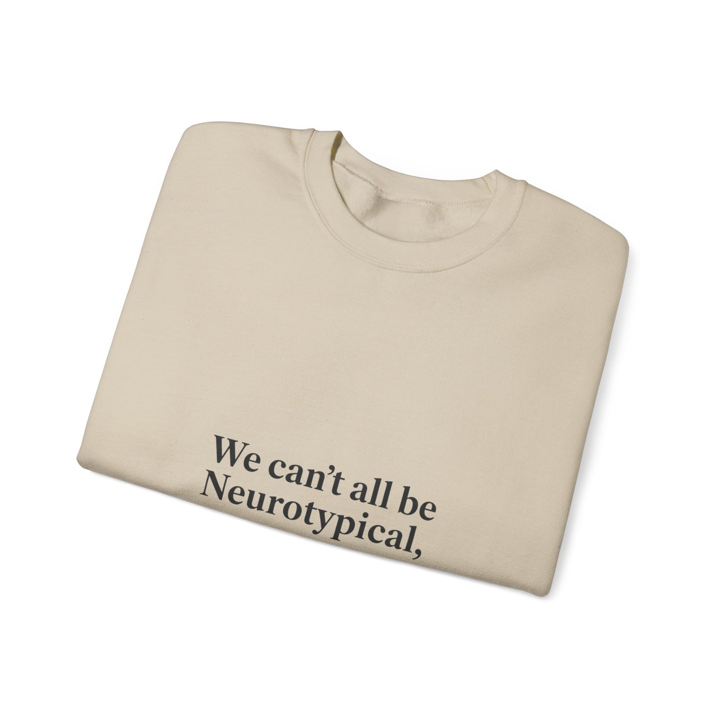 We can't all be Neurotypical crewneck, neurodiversity, autistic pride