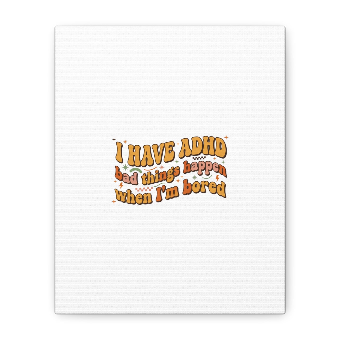 I Have ADHD funny affirmation Canvas | Neurodiversity, ADHD acceptance