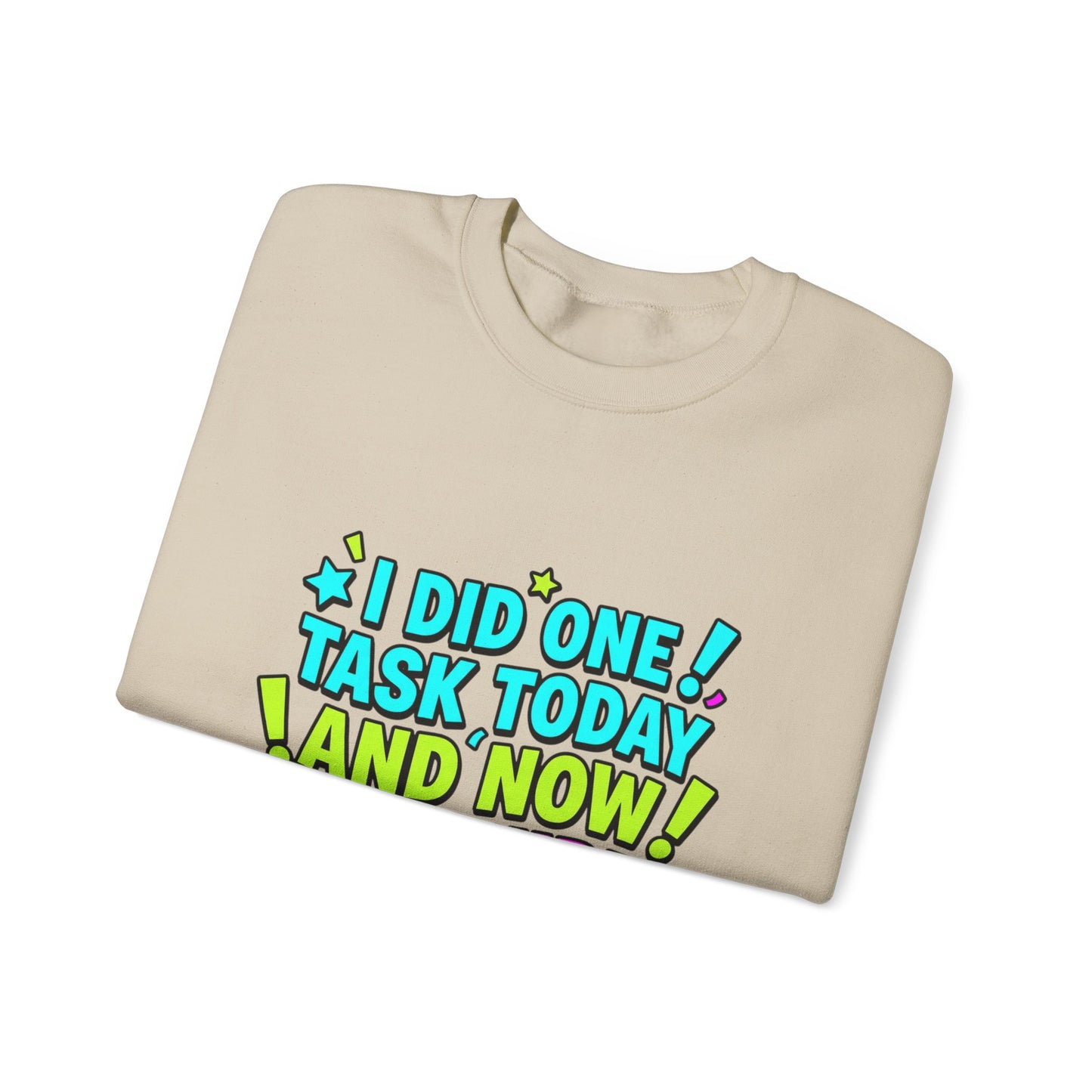 I Did One Task Today and Now I Require a Parade Sweatshirt | meme shirt, brainrot humor