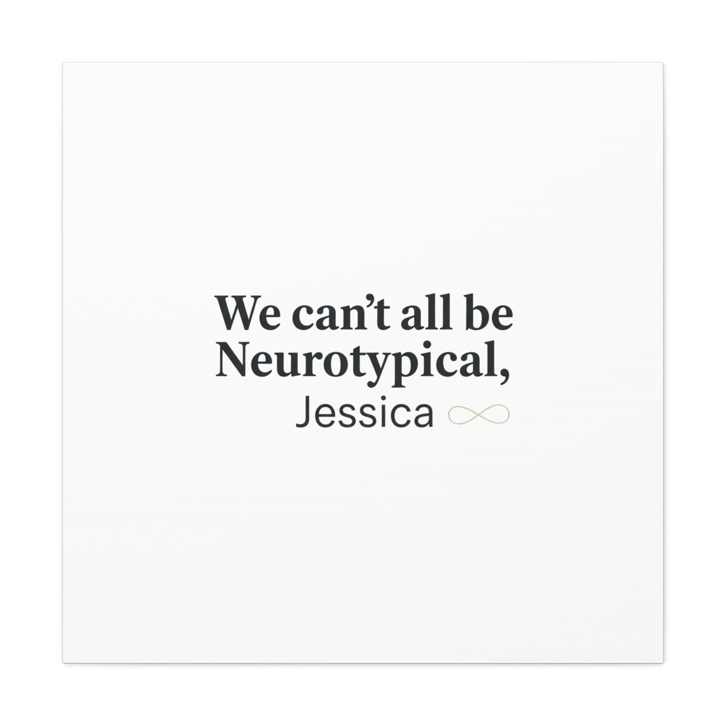 We Can't All Be Neurotypical Canvas | Neurodiversity, Autistic Pride