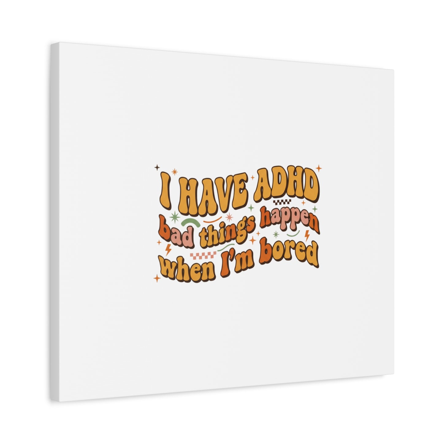 I Have ADHD funny affirmation Canvas | Neurodiversity, ADHD acceptance