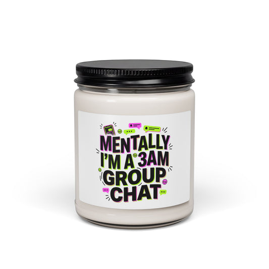 Mentally I'm a 3AM Group Chat Candle | Meme‑Core, Brainrot Humor Soy Candle